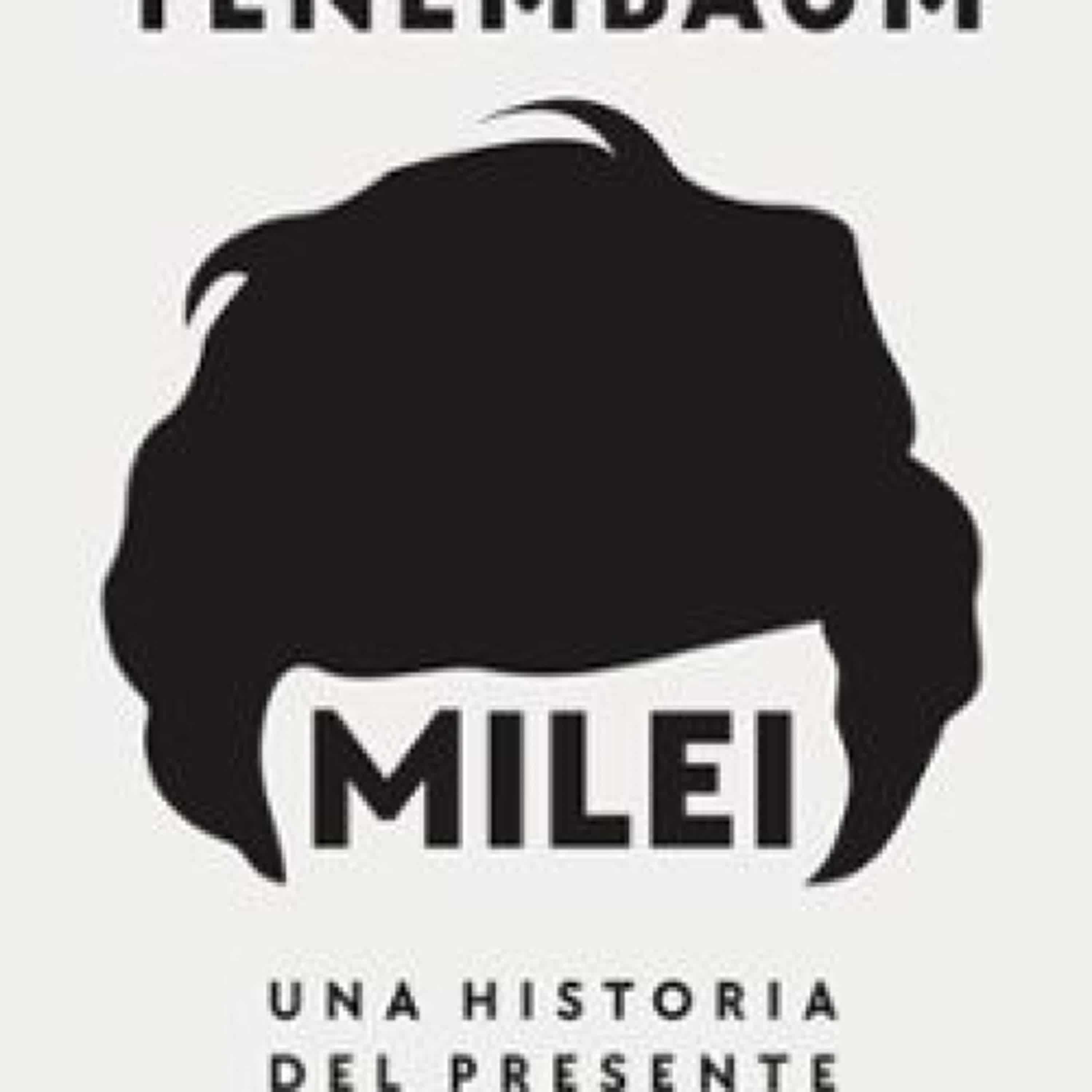 {pdf descargar} MILEI: UNA HISTORIA DEL PRESENTE