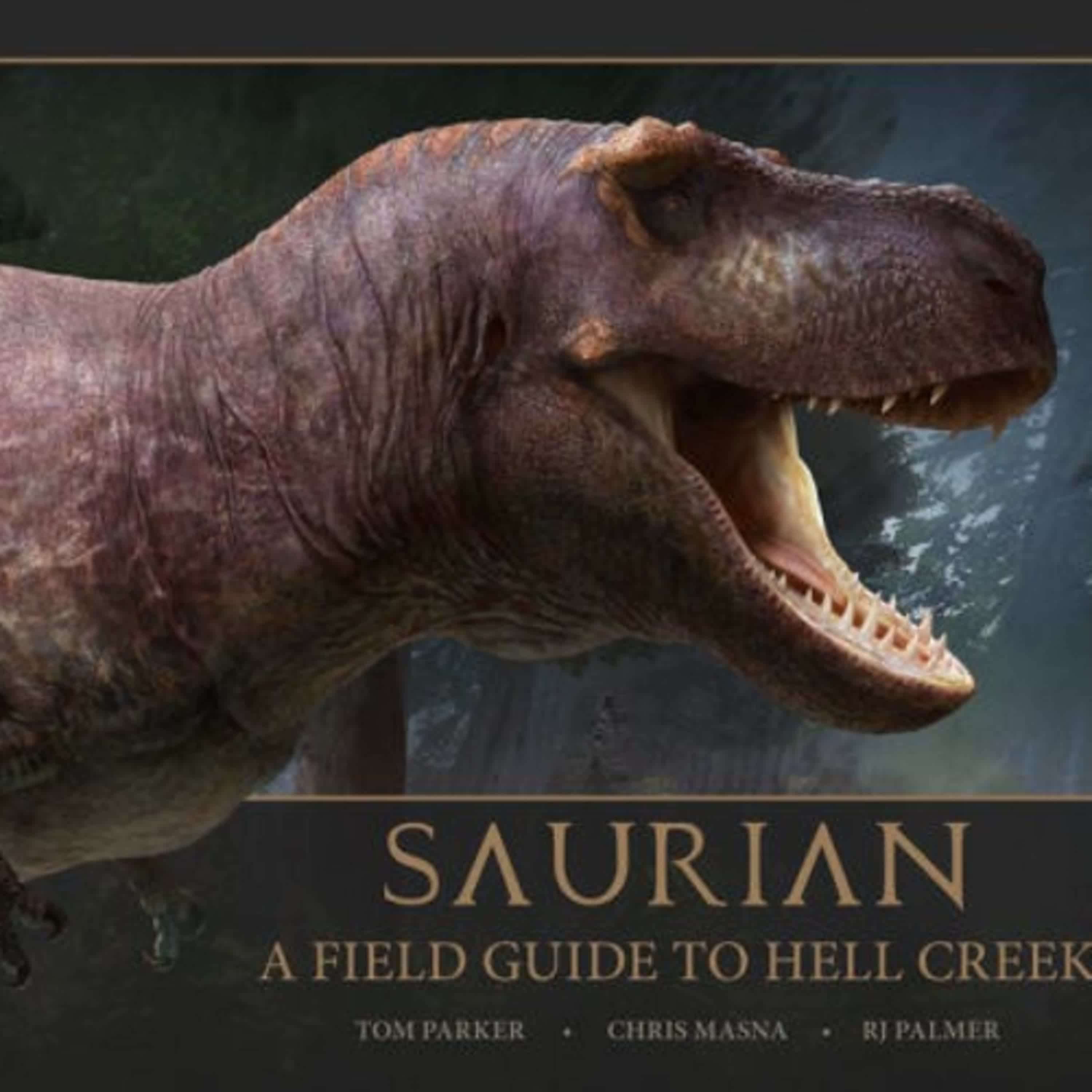 {pdf download} Saurian - A Field Guide to Hell Creek by Tom Parker
