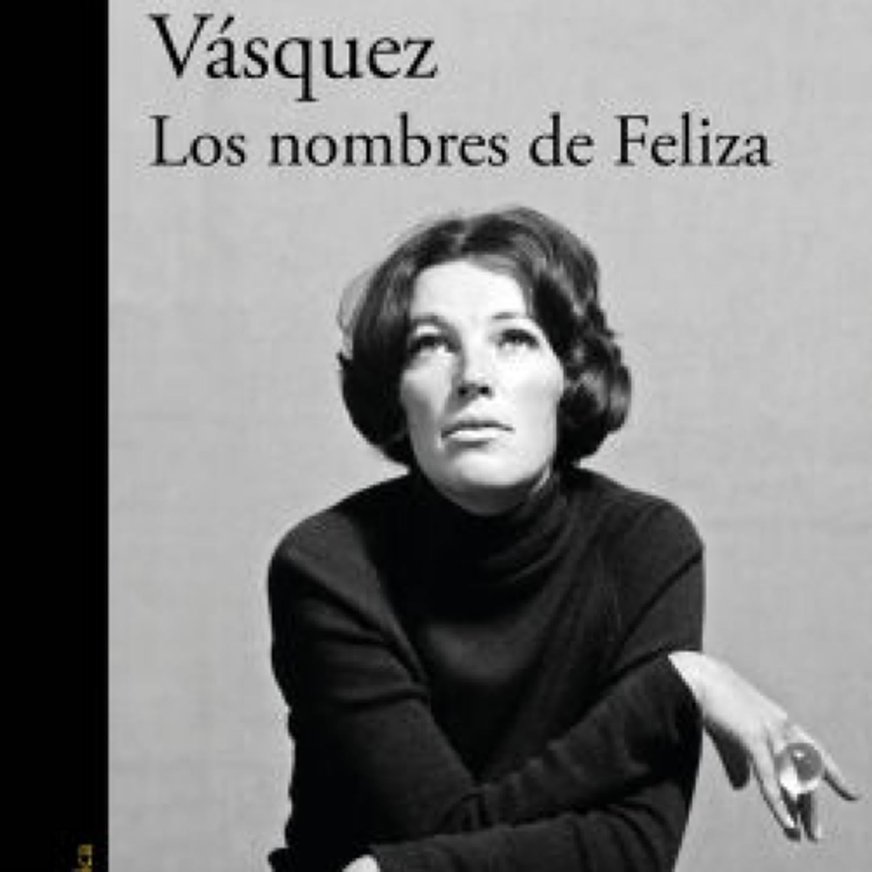 PDF [DOWNLOAD] Los nombres de Feliza / Feliza's Names by Juan Gabriel Vásquez on Iphone