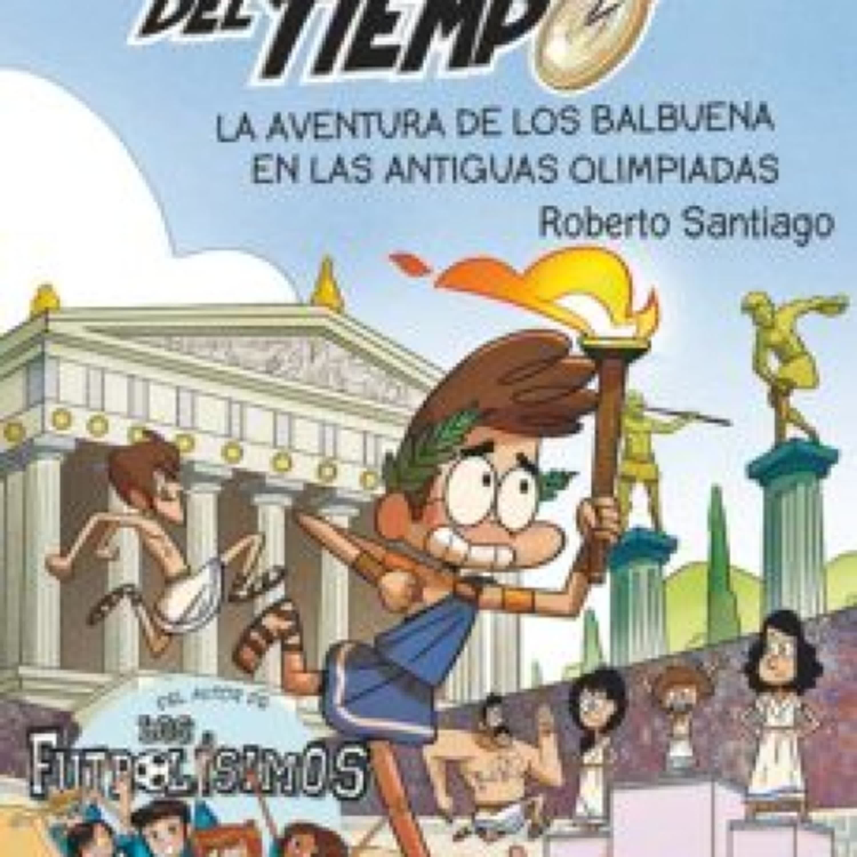 Descargar [PDF] {EPUB} FORASTEROS DEL TIEMPO 8 :LA AVENTURA DE LOS BALBUENA EN LAS ANTIGUAS OLIMPIADAS