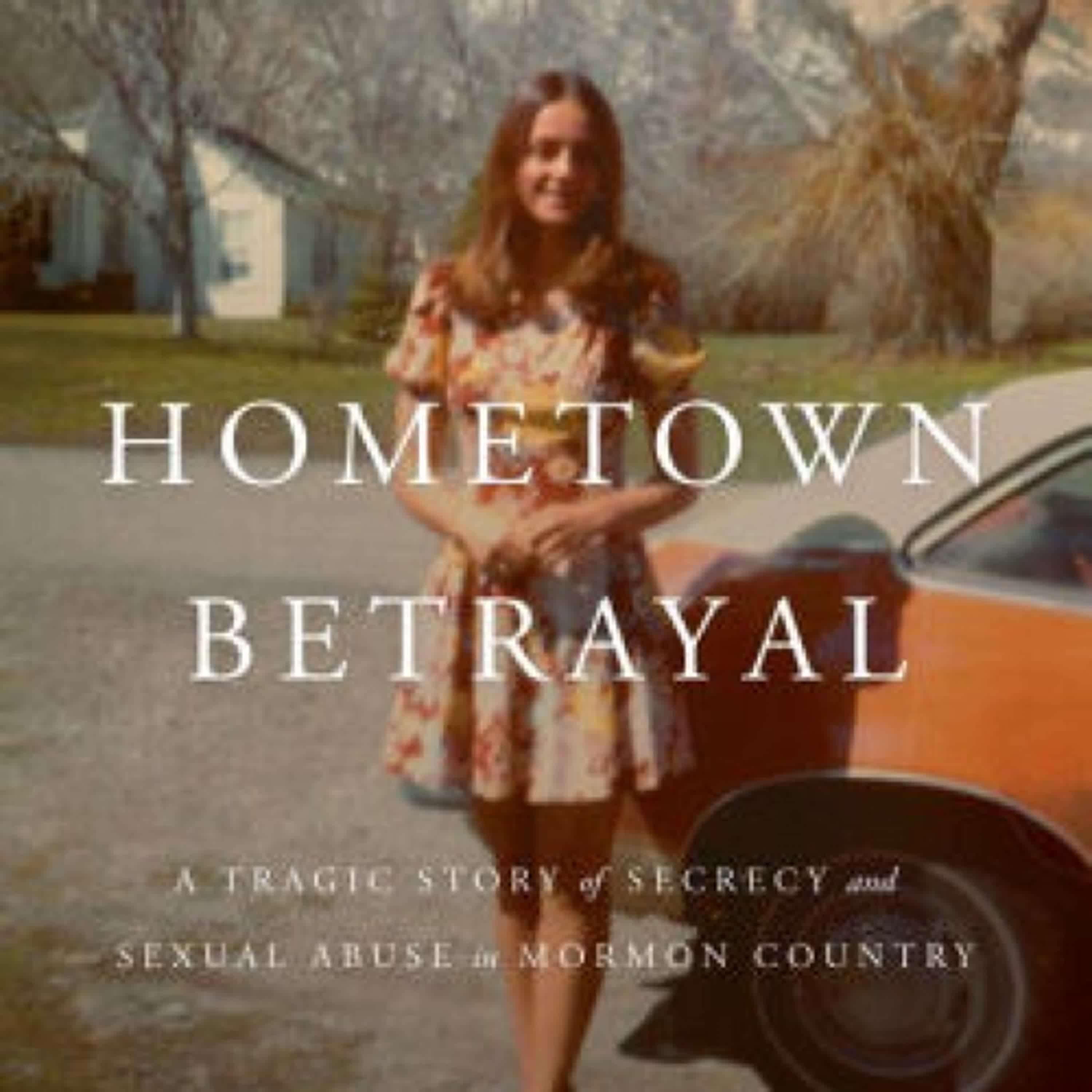 PDF [DOWNLOAD] Hometown Betrayal: A Tragic Story of Secrecy and Sexual Abuse in Mormon Country by Emily Benedek on Iphone