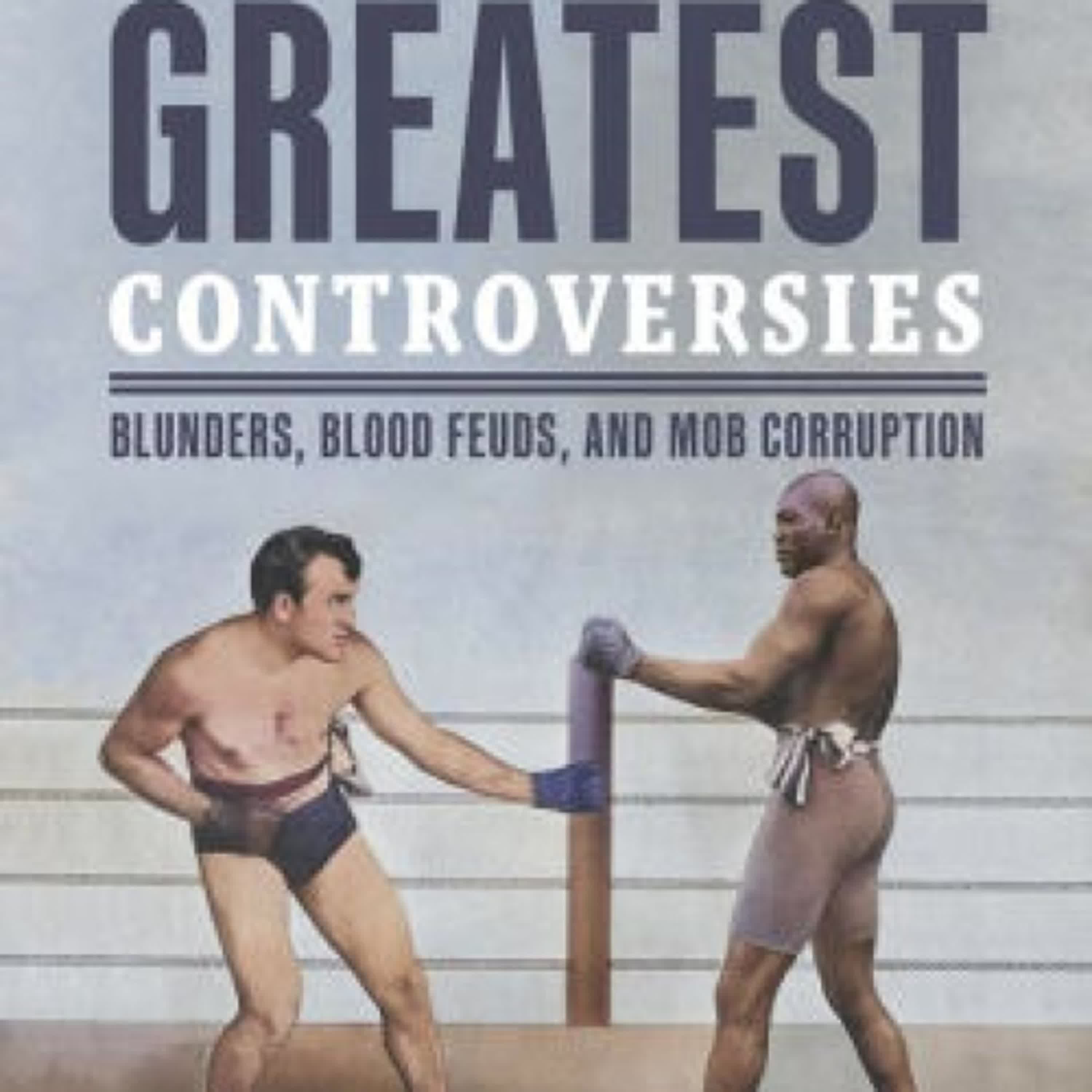 {pdf download} Boxing's Greatest Controversies: Blunders, Blood Feuds, and Mob Corruption by Louis Joshua Eisen