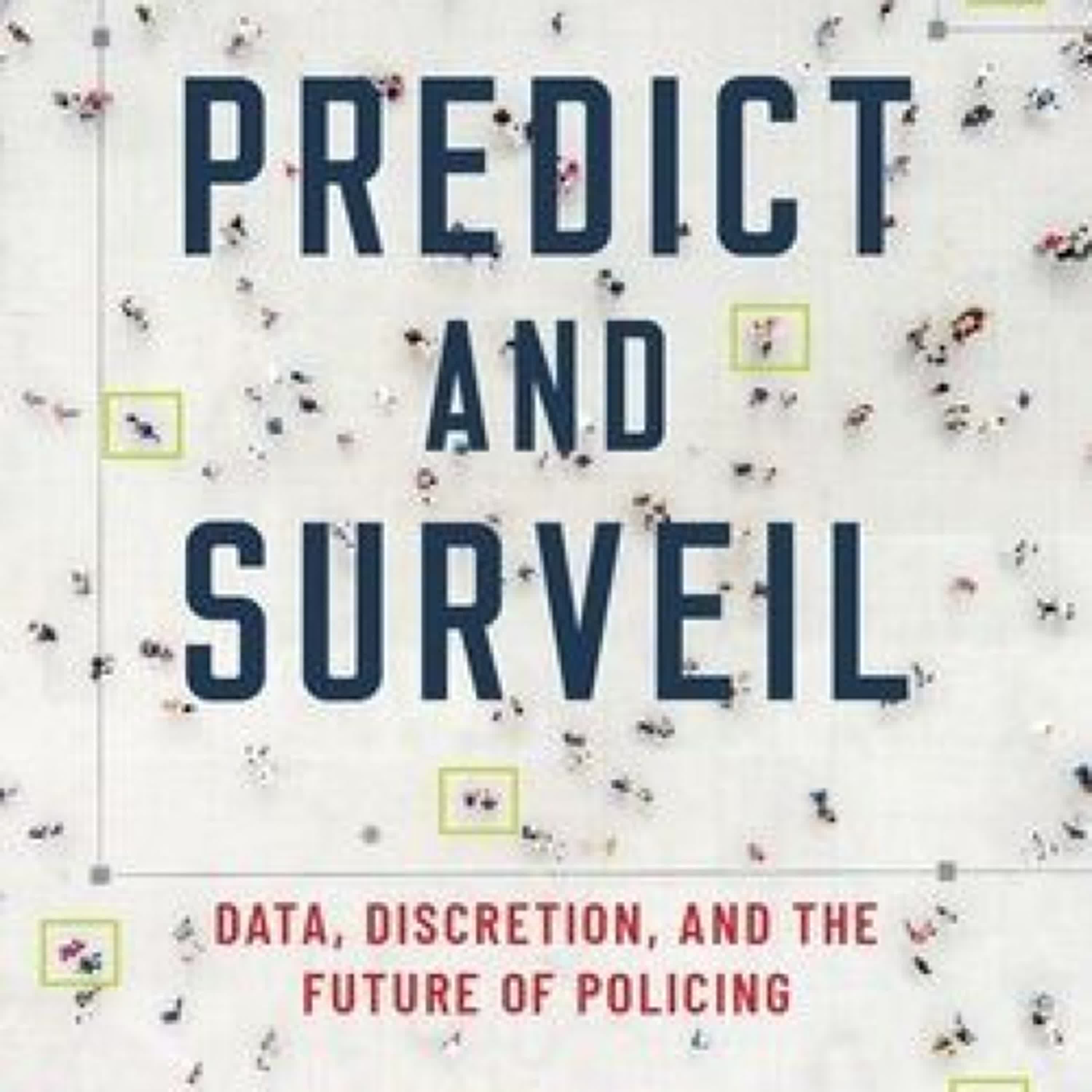 {pdf download} Predict and Surveil: Data, Discretion, and the Future of Policing by Sarah Brayne
