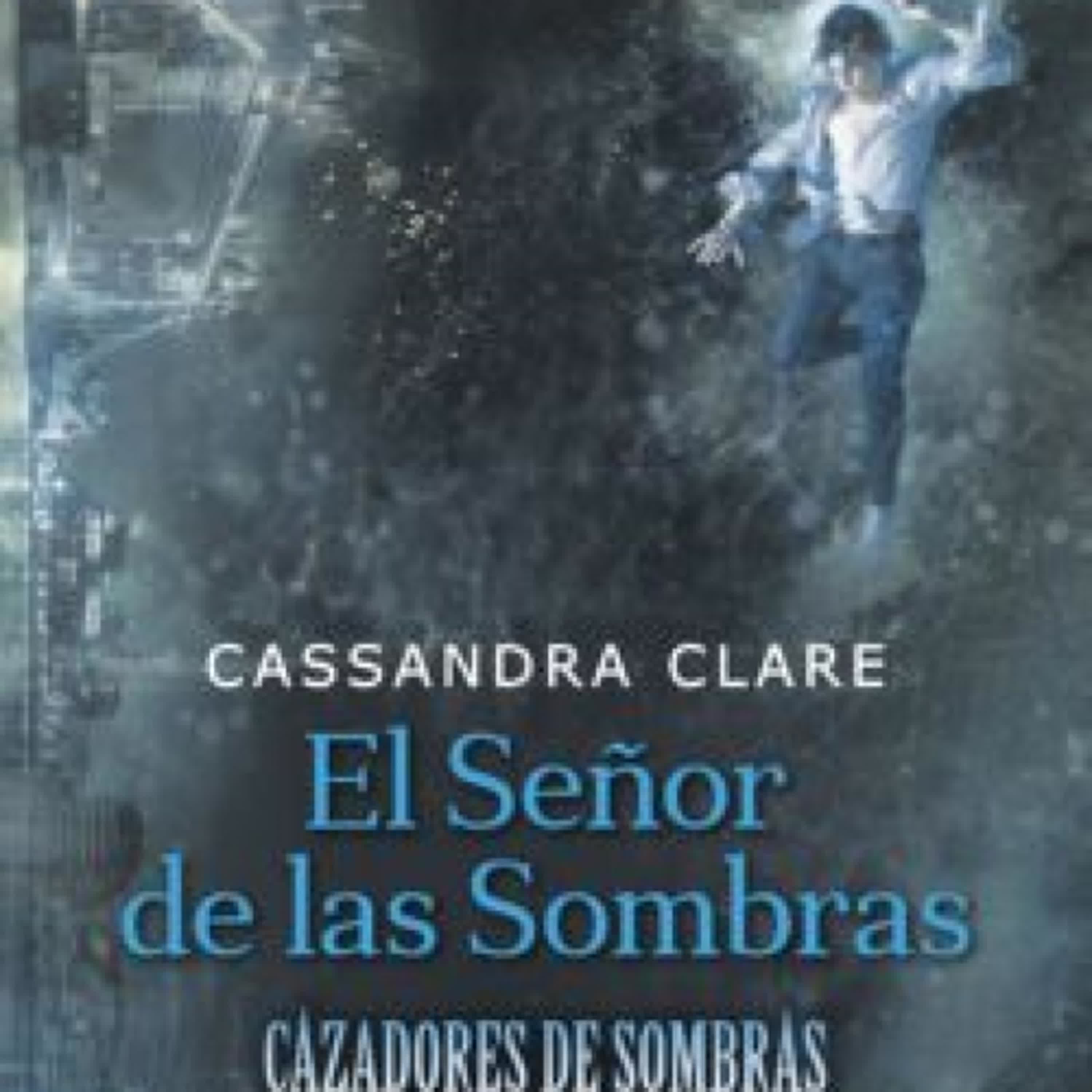 EL SEÑOR DE LAS SOMBRAS: CAZADORES DE SOMBRAS: RENACIMIENTO - LIBRO 2 leer epub CASSANDRA CLARE