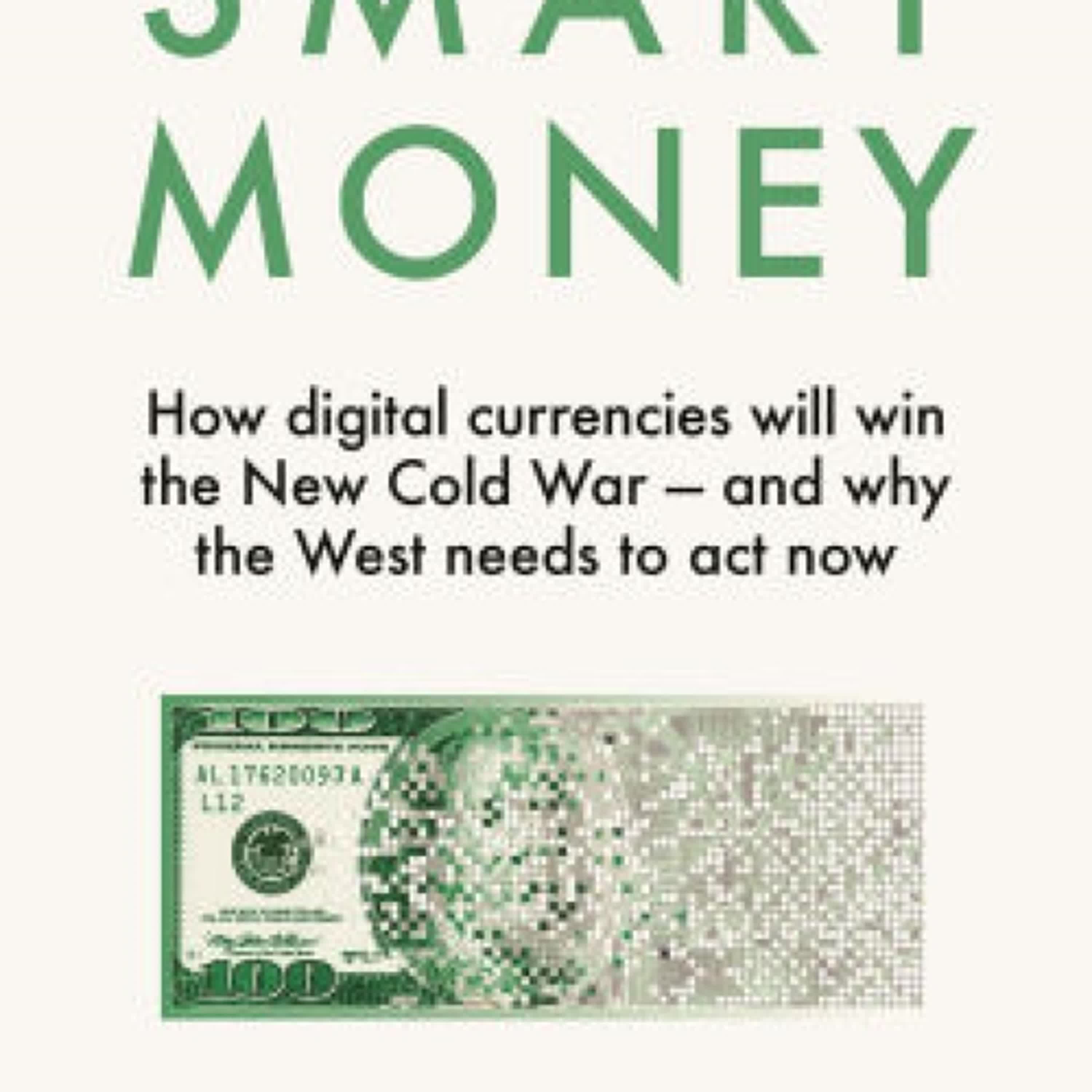 [download pdf] Smart Money: How digital currencies will win the new Cold War - and why the West needs to act now by Brunello Rosa, Casey Larsen