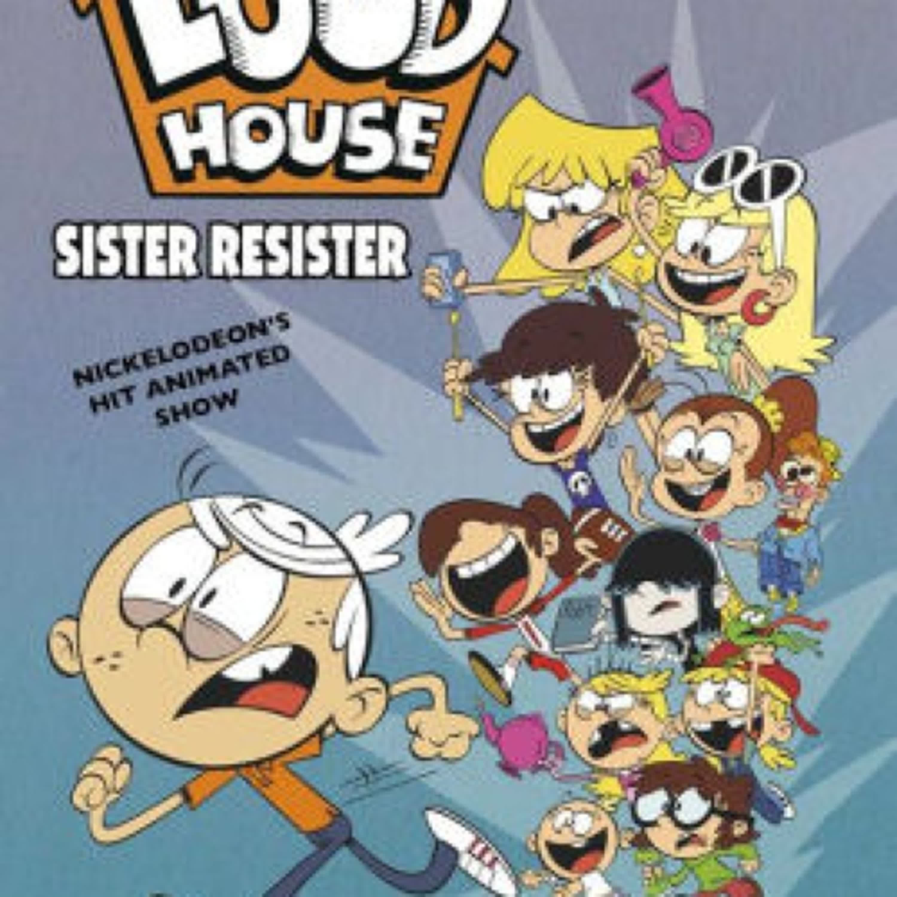 [Pdf/ePub] The Loud House Vol. 18: Sister Resister by The Loud House Creative Team download ebook