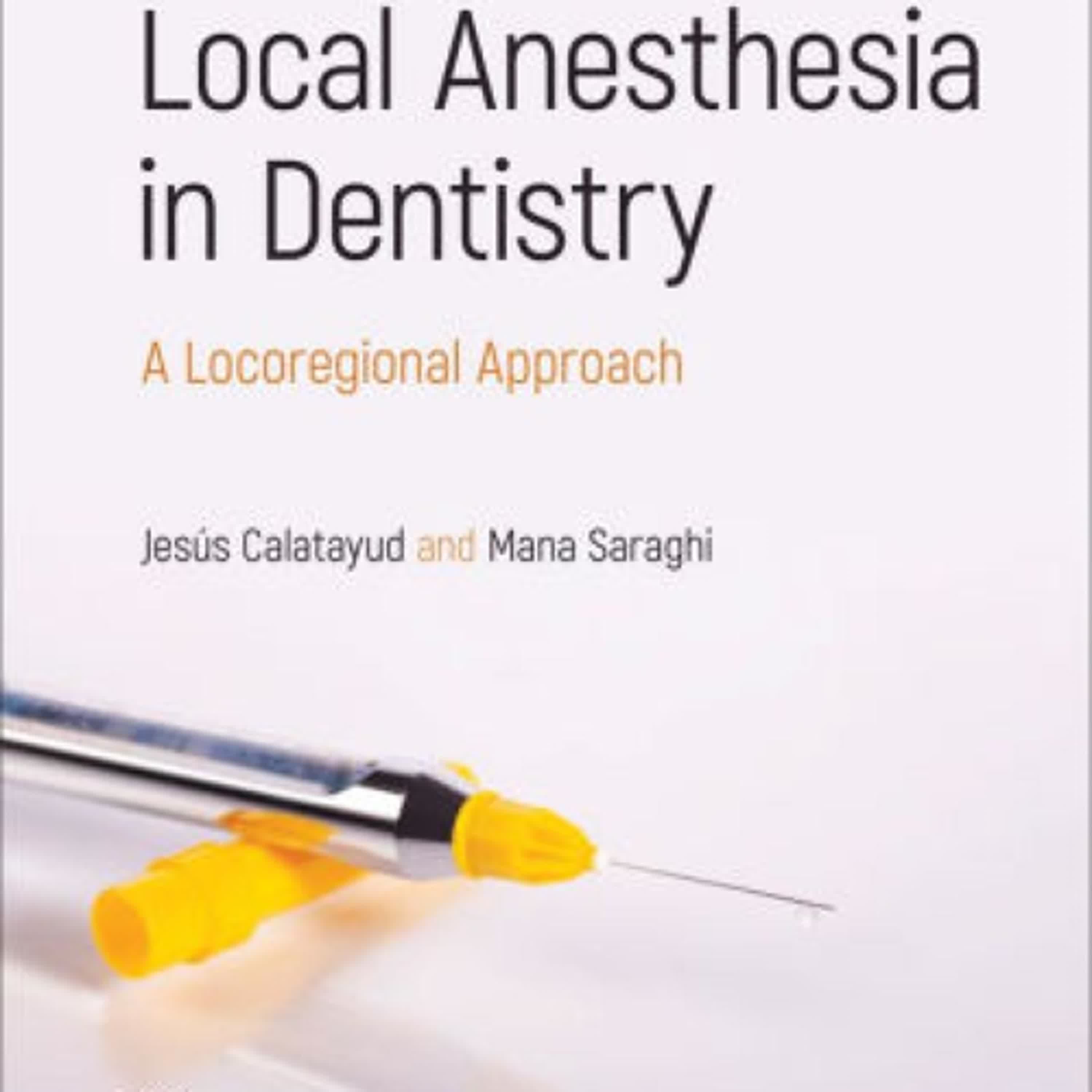[download pdf] Local Anesthesia in Dentistry: A Locoregional Approach by Jesús Calatayud, Mana Saraghi