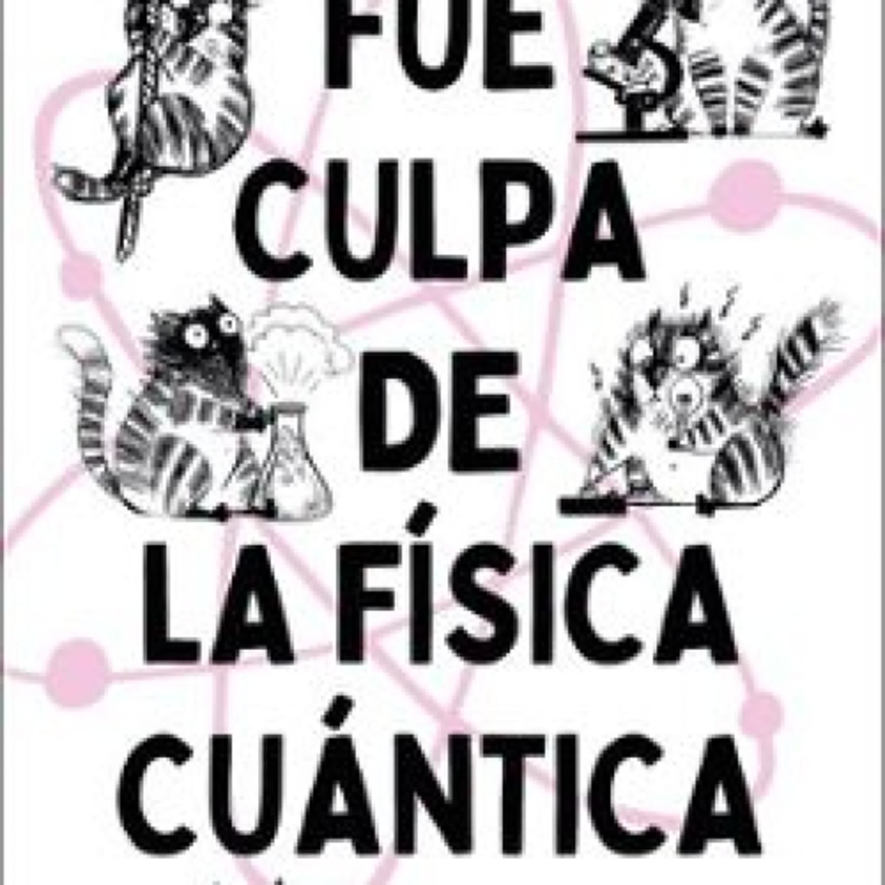 [ePub] FUE CULPA DE LA FISICA CUANTICA descargar gratis