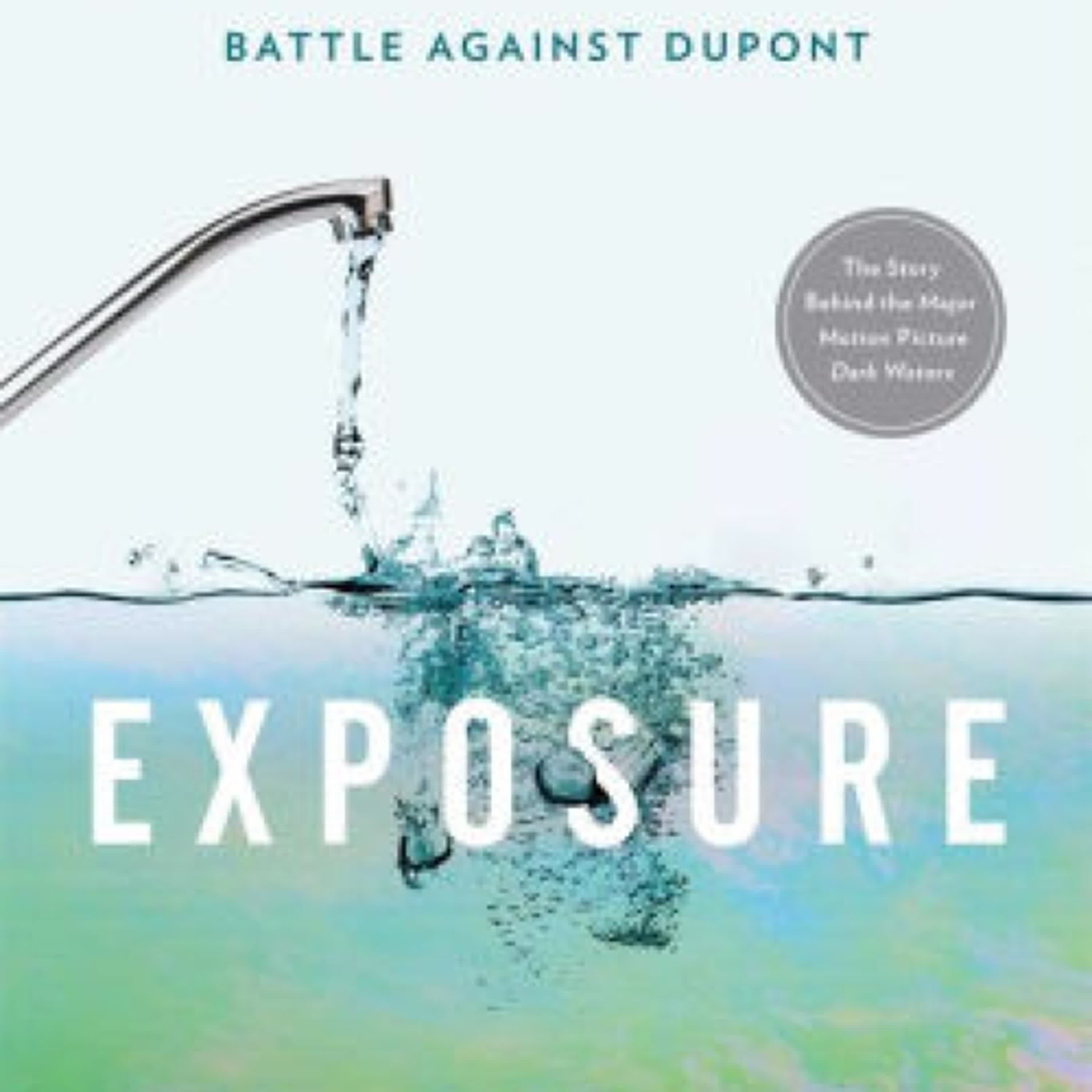 Read online: Exposure: Poisoned Water, Corporate Greed, and One Lawyer's Twenty-Year Battle against DuPont by Robert Bilott
