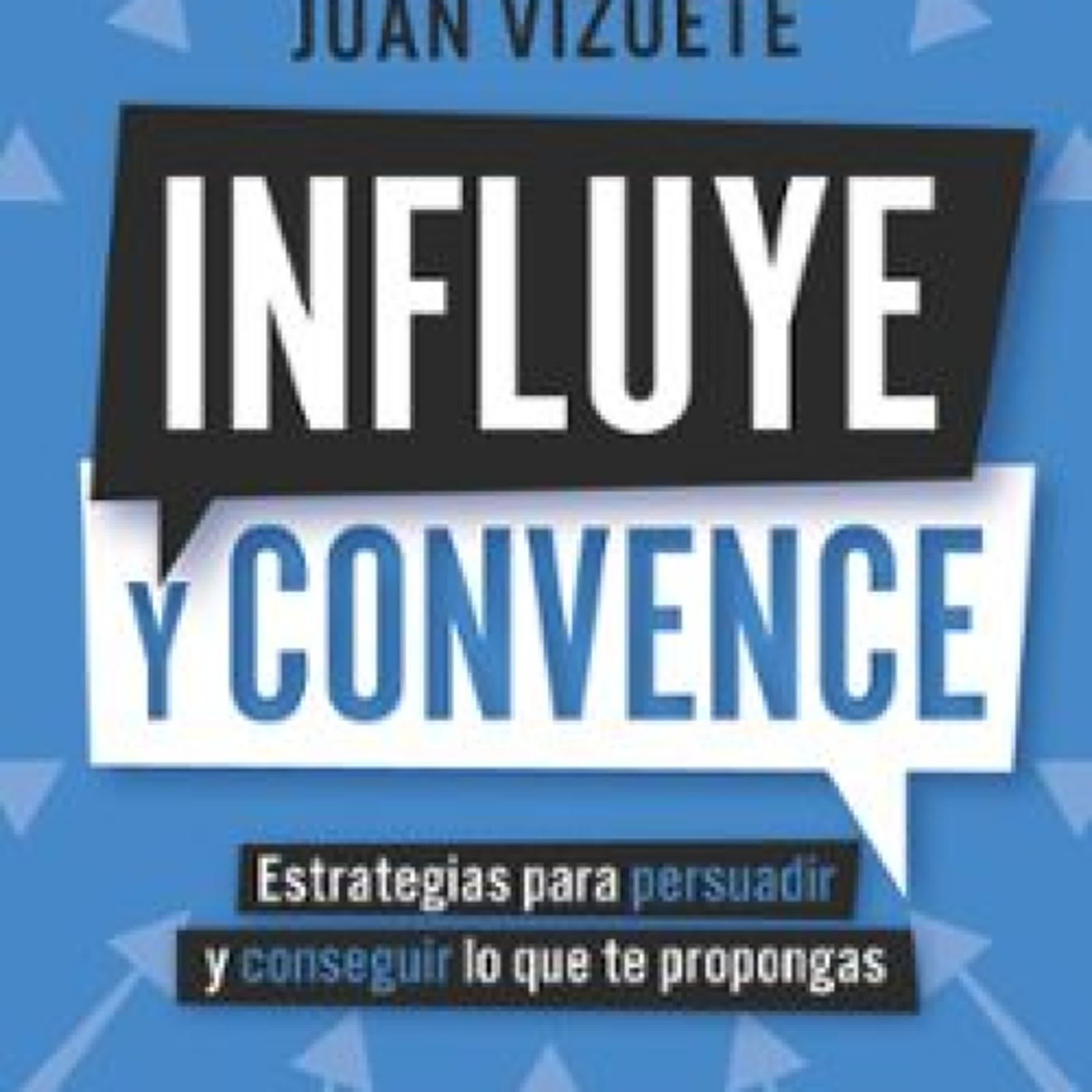 Descargar INFLUYE Y CONVENCE JUAN VIZUETE Gratis - EPUB, PDF y MOBI