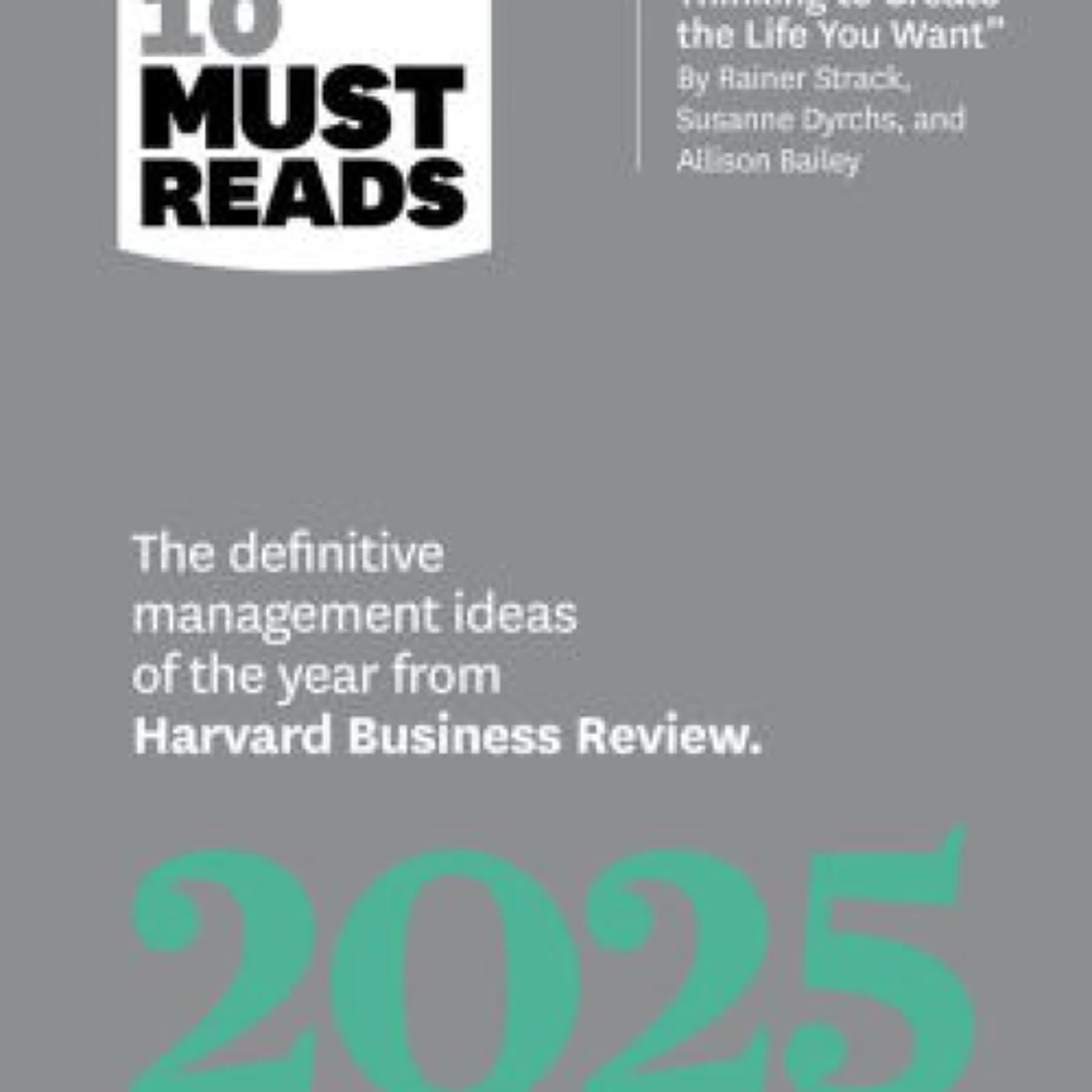 PDF [Download] HBR's 10 Must Reads 2025: The Definitive Management Ideas of the Year from Harvard Business Review (with bonus article by Harvard Business Review, Ginni Rometty, Robert I. Sutton, Huggy Rao, Jamil Zaki