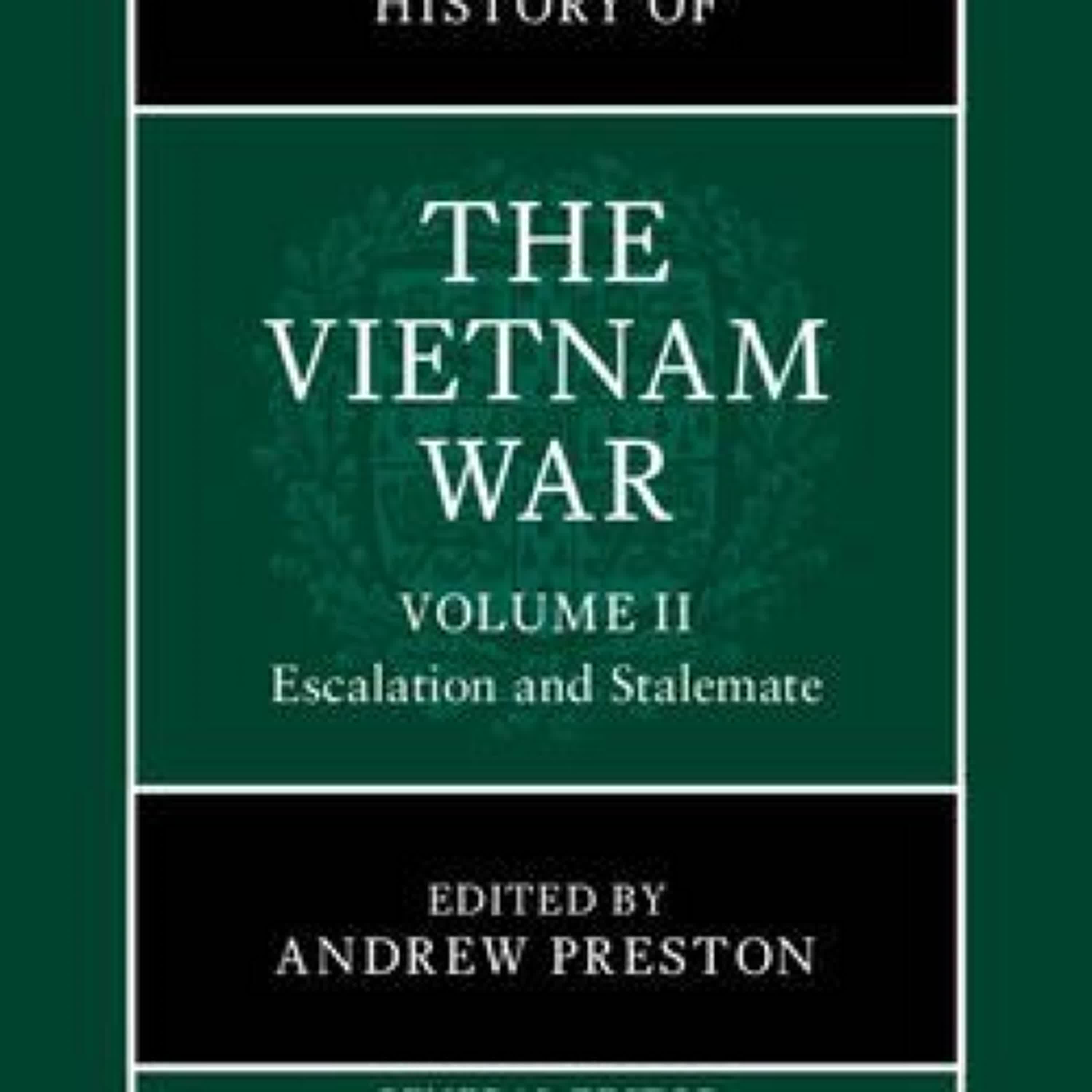 PDF [Download] The Cambridge History of the Vietnam War: Volume 2, Escalation and Stalemate by Andrew Preston