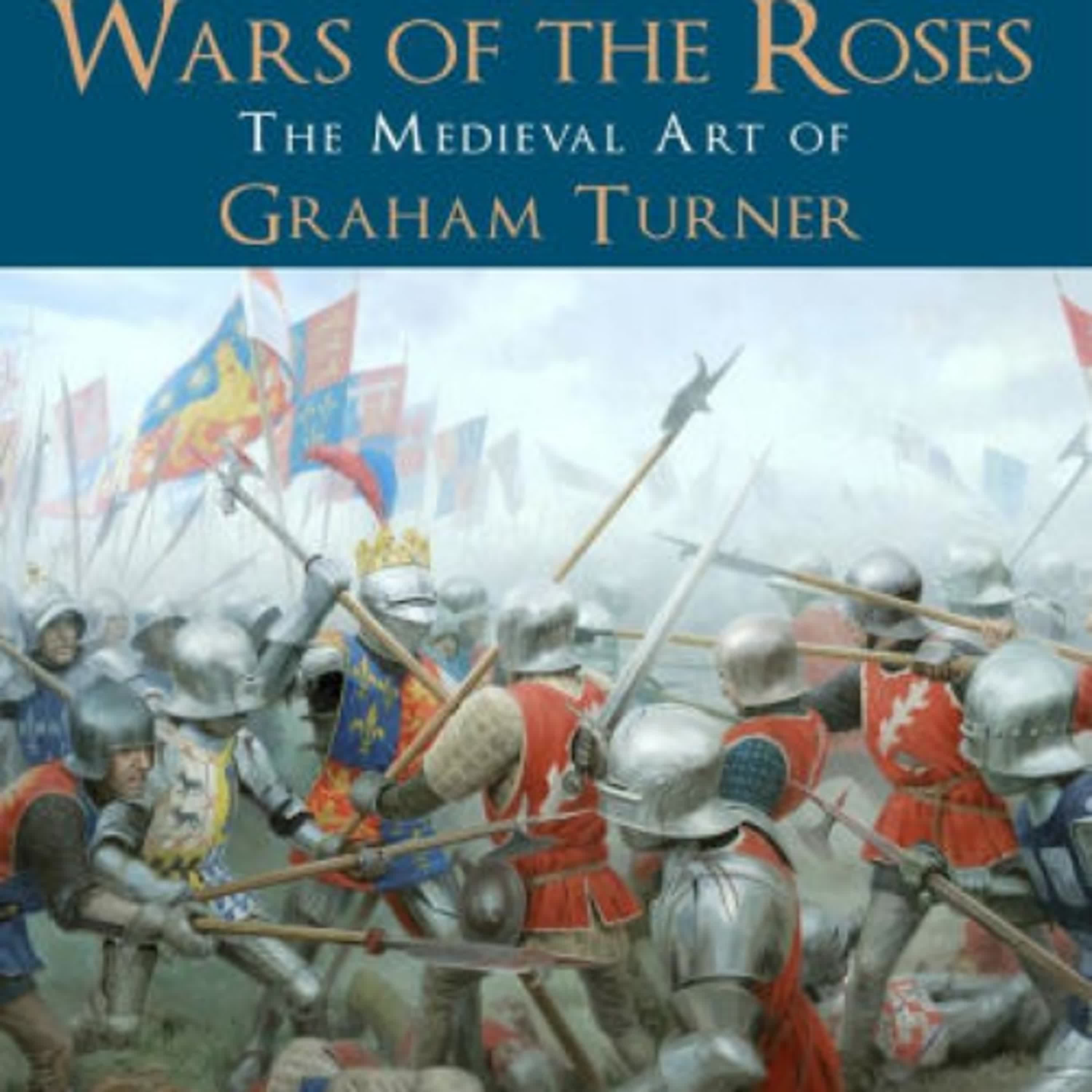 [download pdf] The Wars of the Roses: The Medieval Art of Graham Turner by Graham Turner