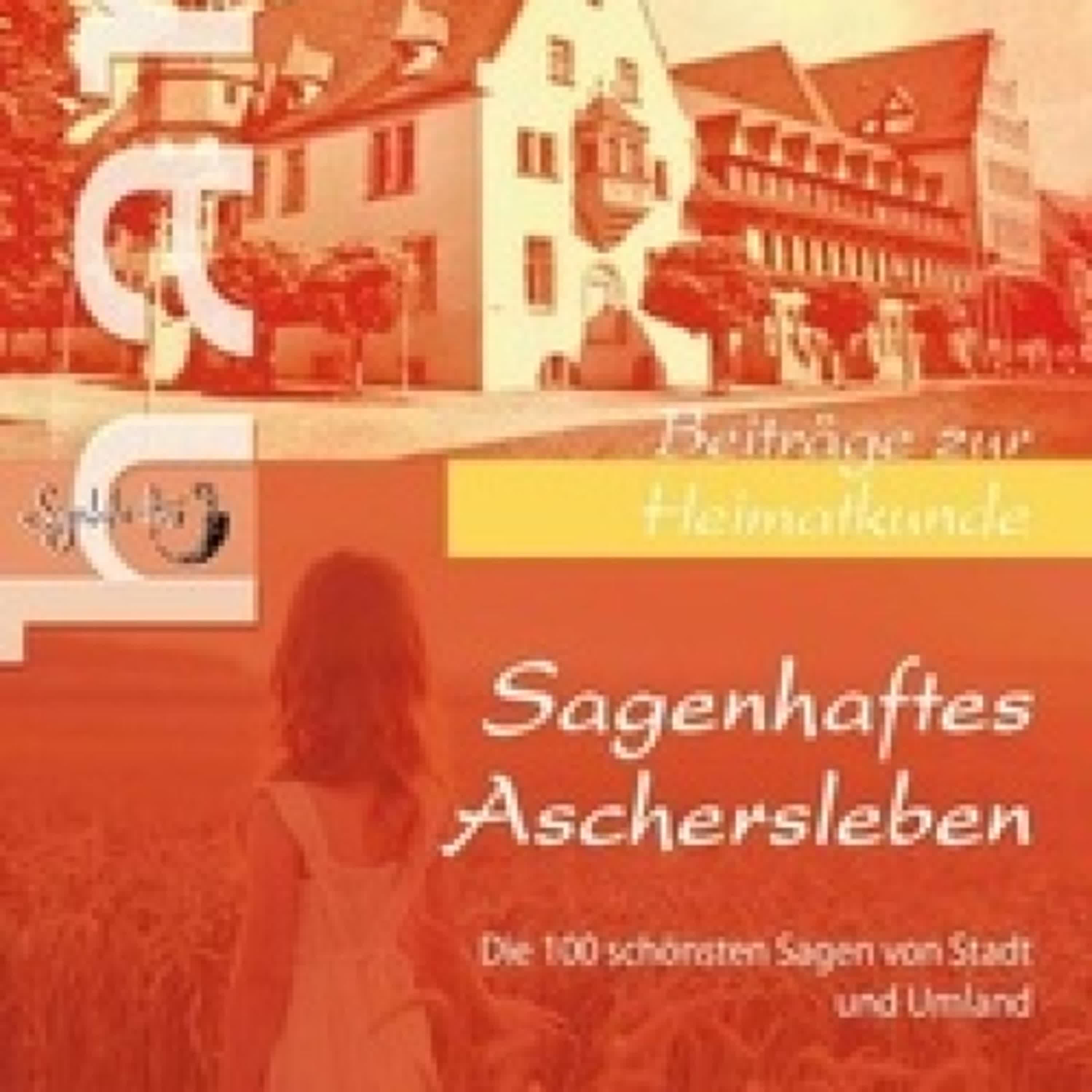 [PDF/Kindle] Sagenhaftes Aschersleben - die 100 schönsten Geschichten der ältesten Stadt Sachsen Anhalts und dessen Umlands par Carsten Kiehne