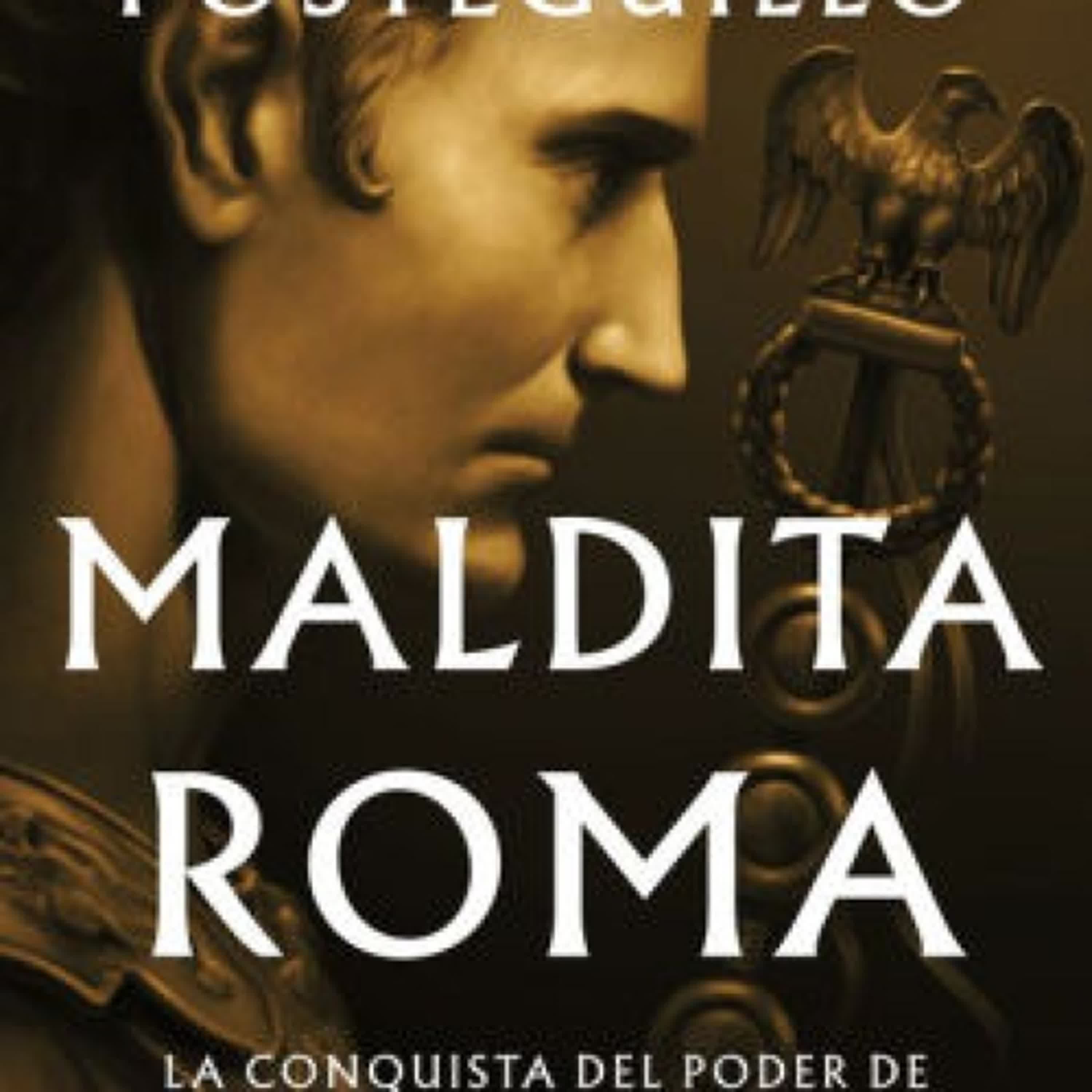 Maldita Roma (Serie Julio César 2): La conquista del poder de Julio César by Santiago Posteguillo on Iphone New Format