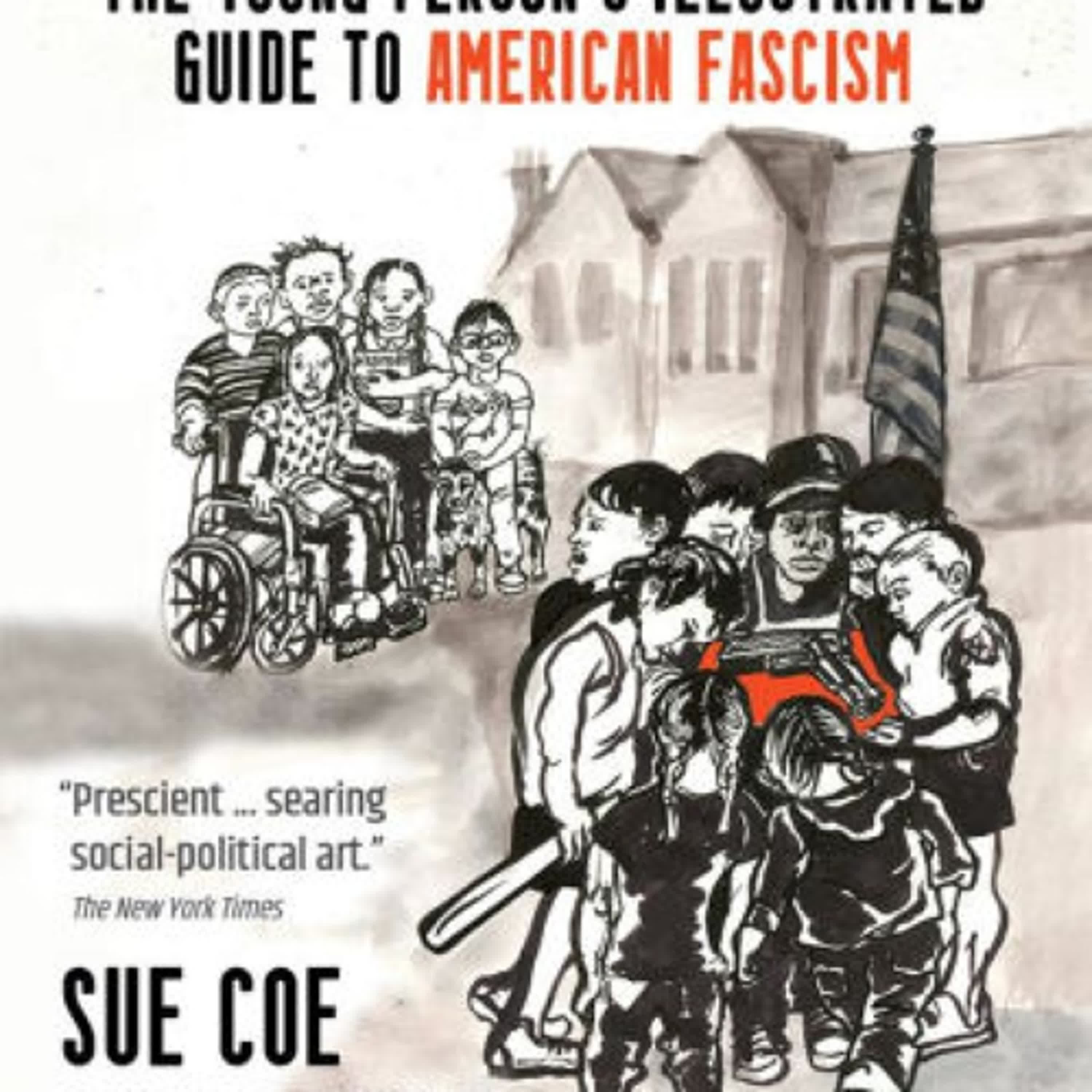 {epub download} The Young Person's Illustrated Guide to American Fascism by Sue Coe, Stephen F. Eisenman