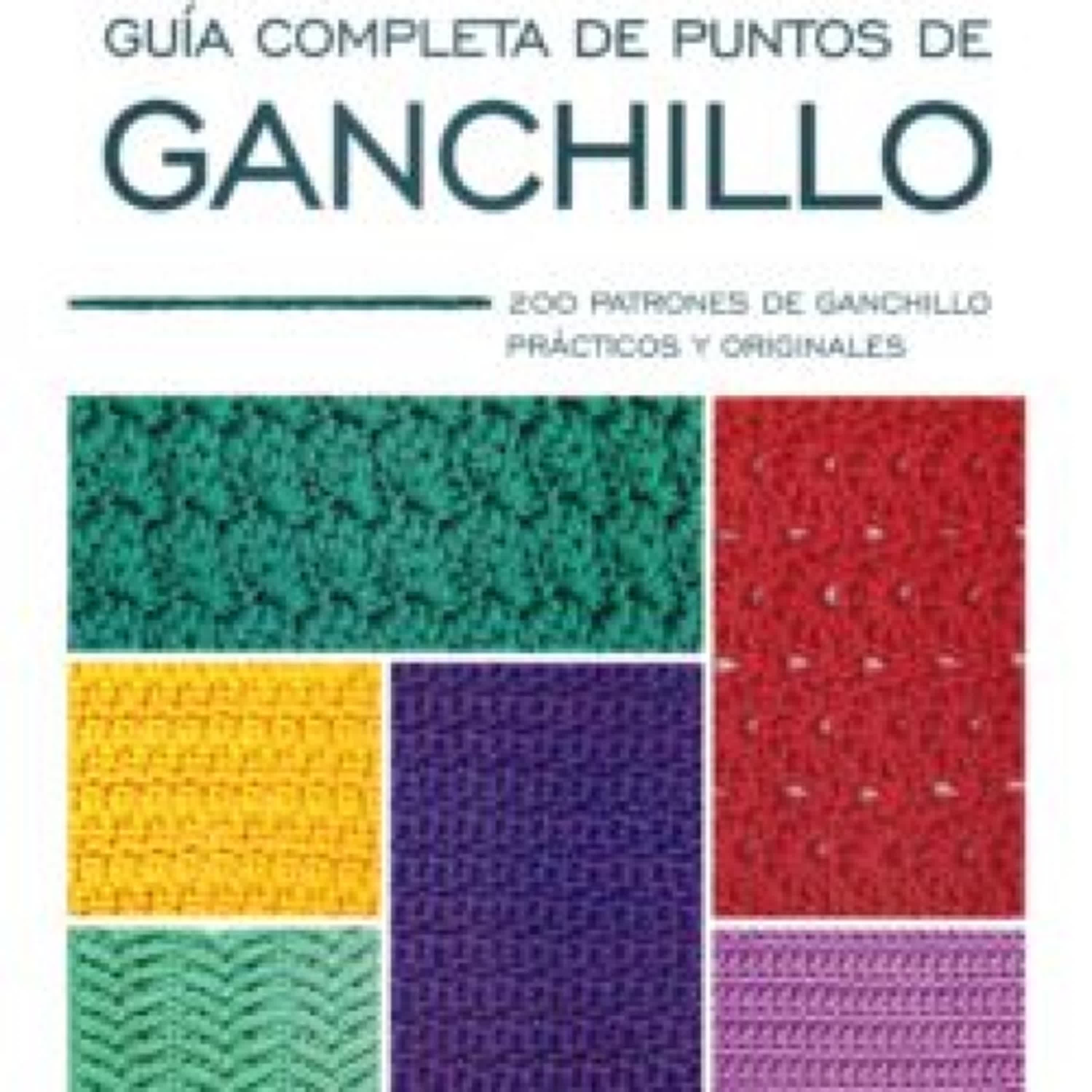 GUIA COMPLETA DE PUNTOS DE GANCHILLO: 200 PATRONES DE GANCHILLO PRACTICOS Y ORIGINALES leer pdf