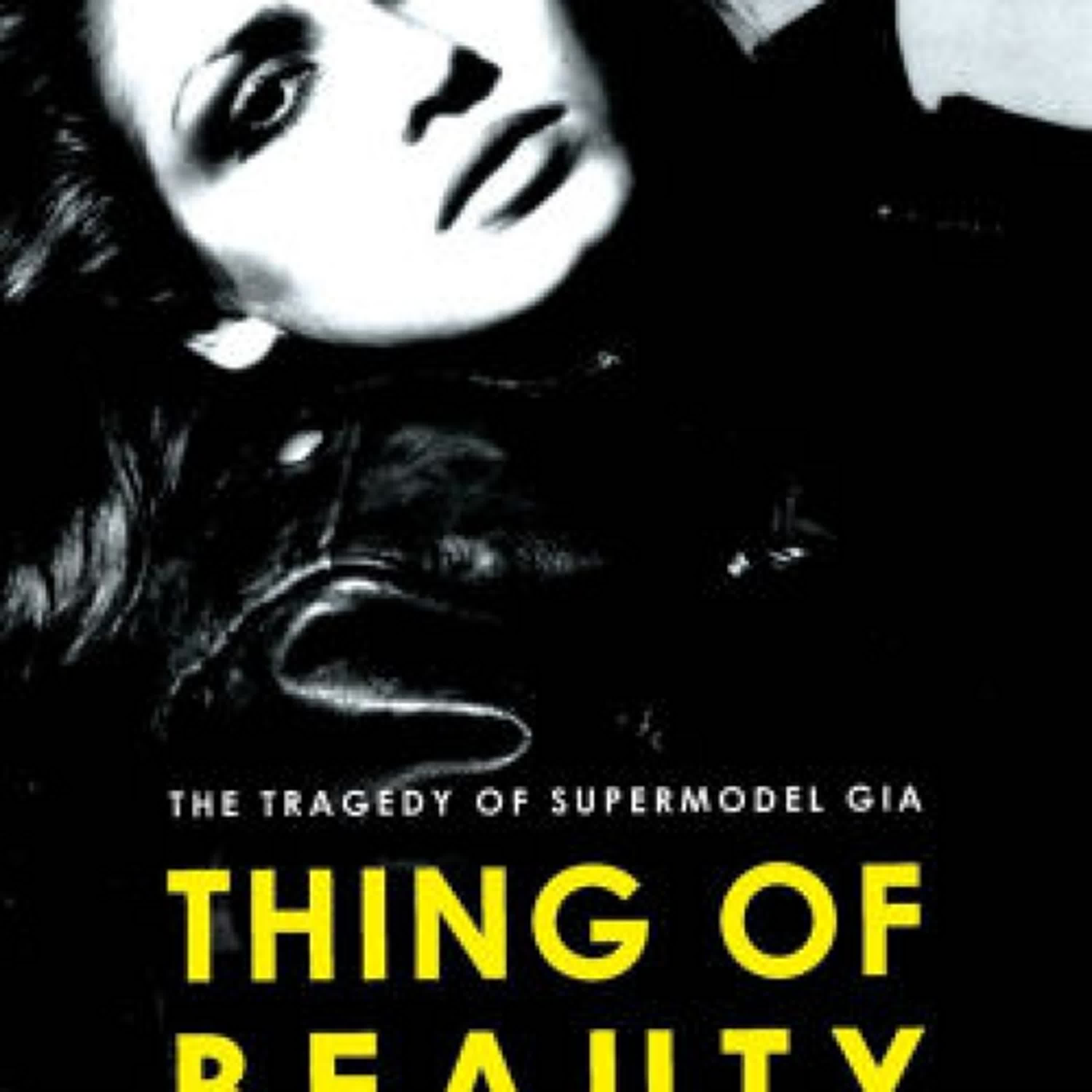 {pdf download} Thing of Beauty: The Tragedy of Supermodel Gia by Stephen Fried