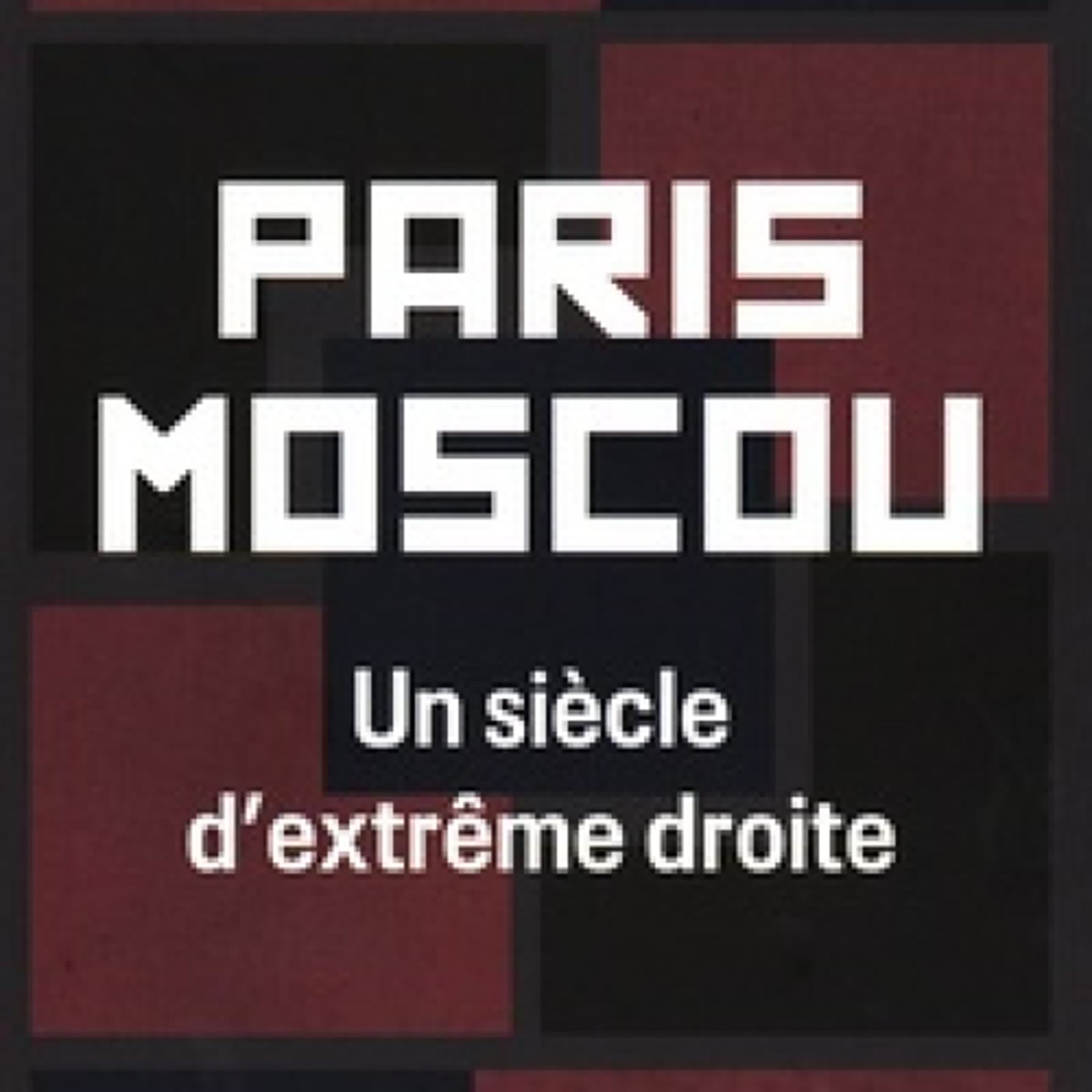 {téléchargement pdf} Paris Moscou - Un siècle d'extrême droite