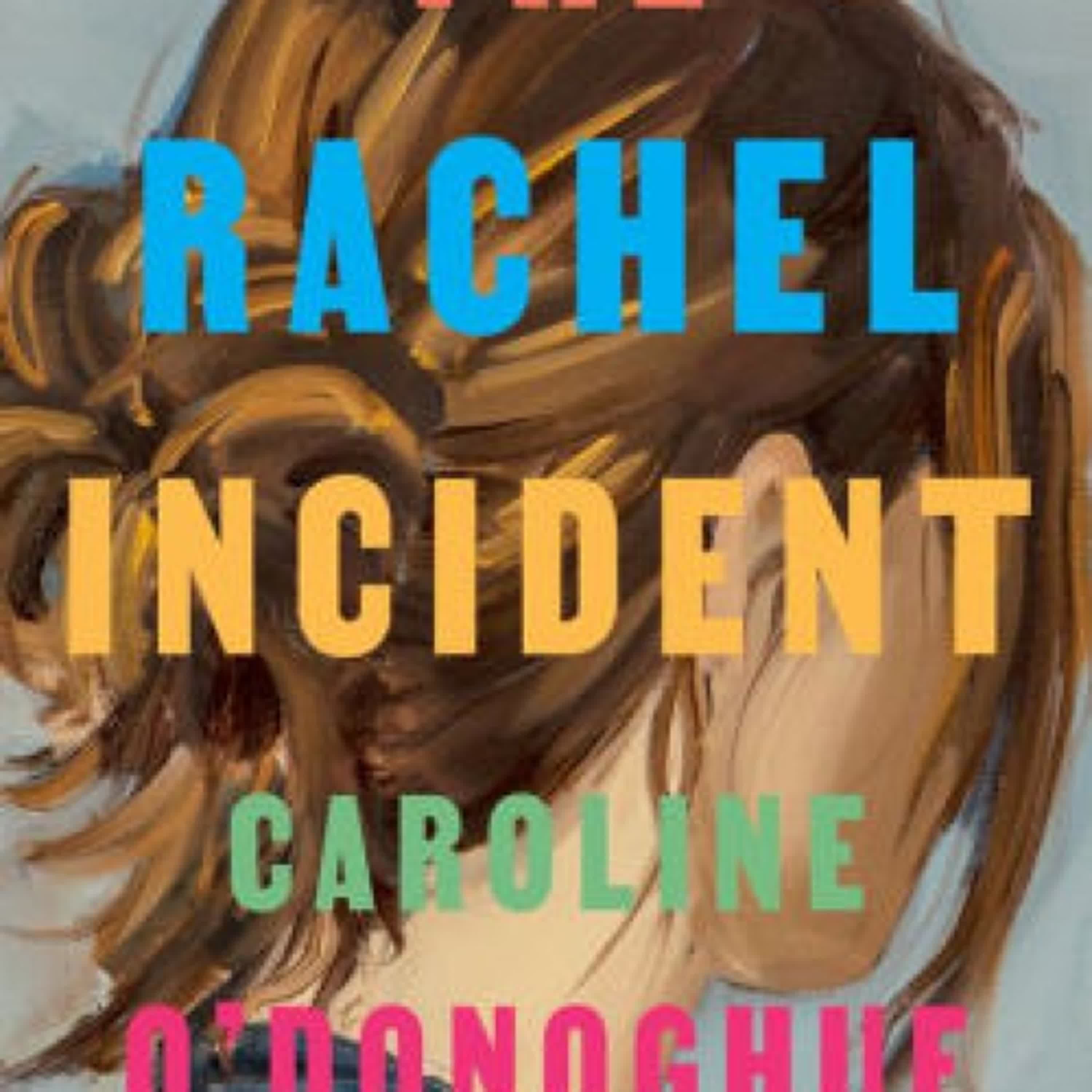 Download Pdf The Rachel Incident by Caroline O'Donoghue