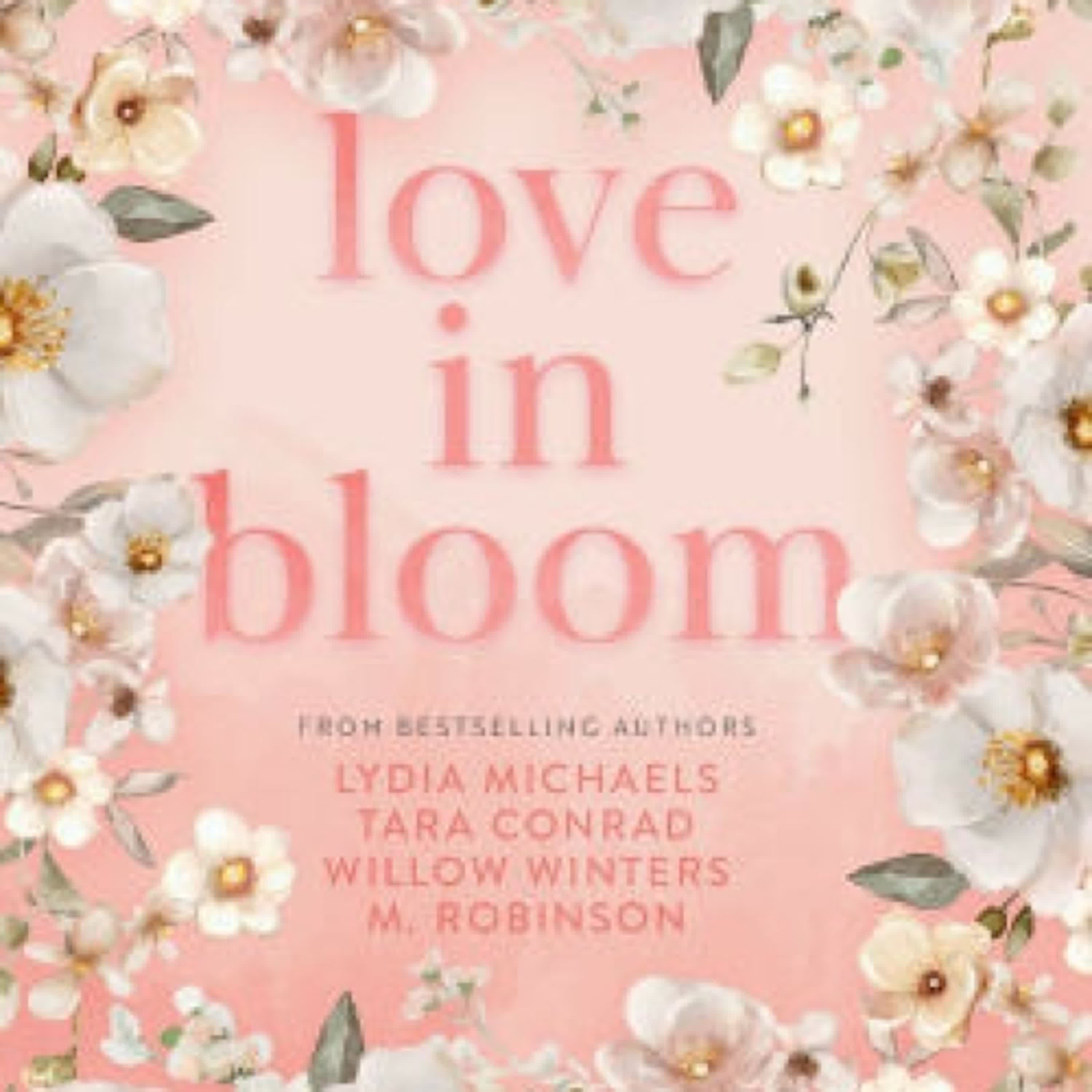 Read [Pdf]> Love in Bloom by Tara Conrad, Willow Winters, Lydia Michaels, M. Robinson