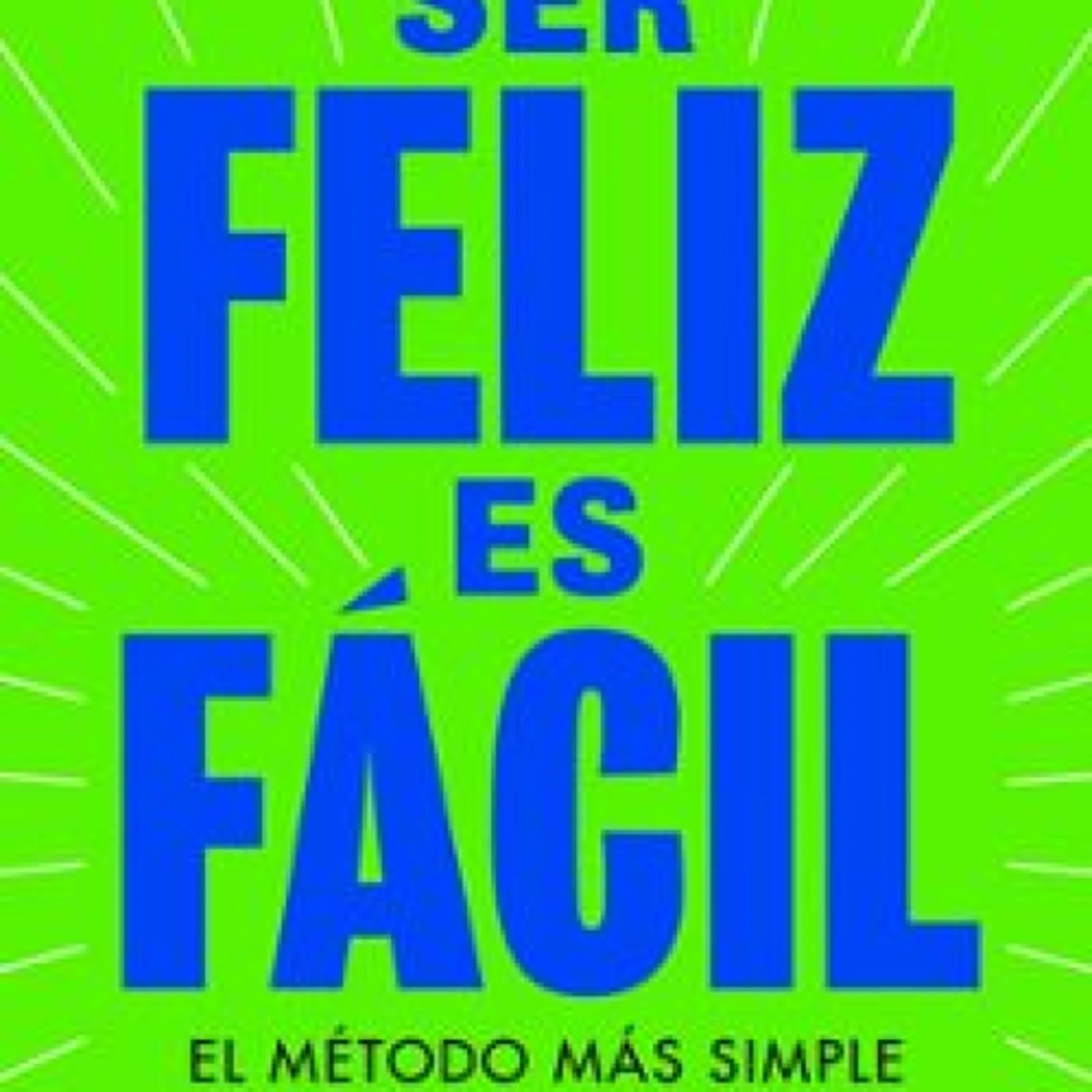 [Descargar pdf] SER FELIZ ES FÁCIL