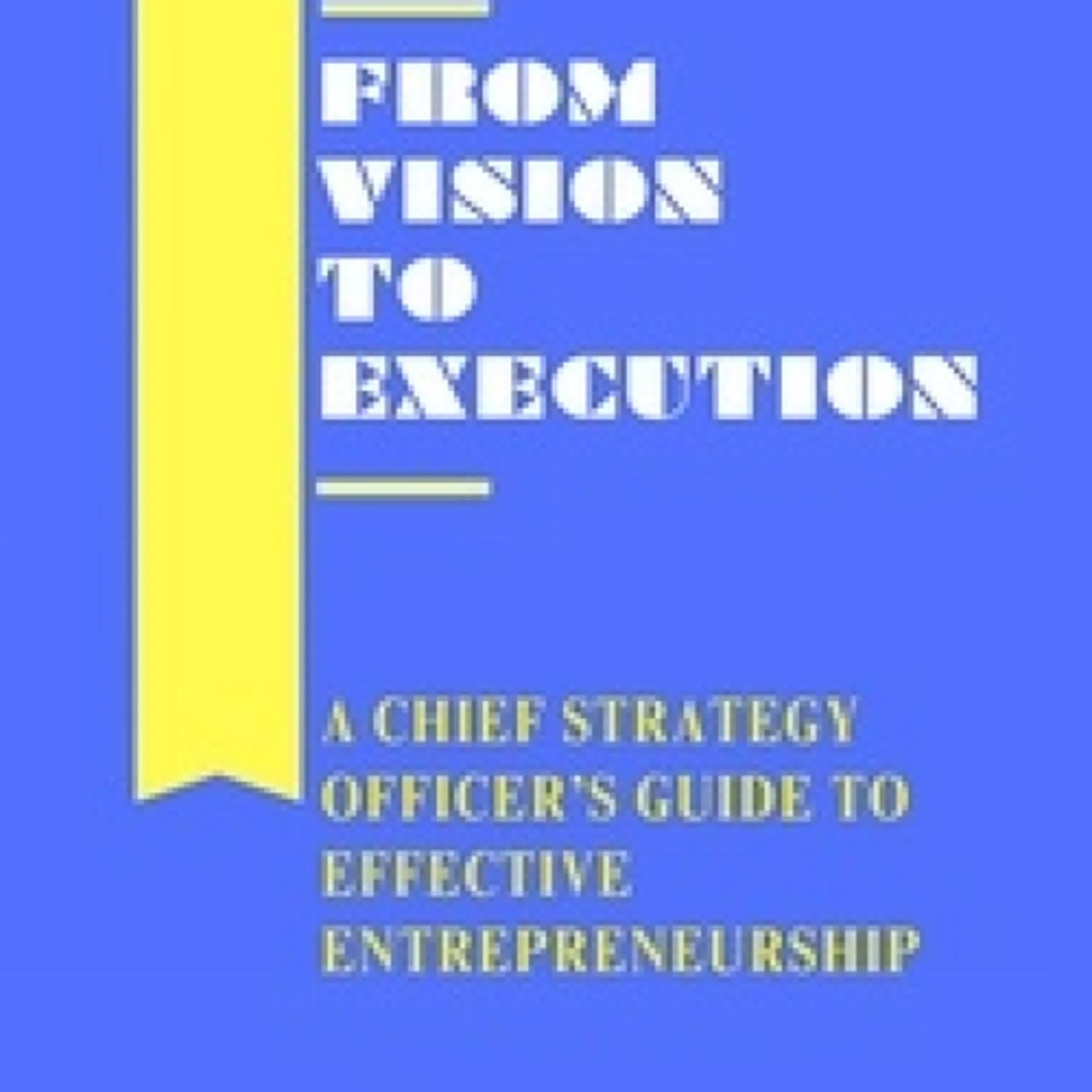 [télécharger pdf] From Vision to Execution: A Chief Strategy Officer's Guide to Effective Entrepreneurship[télécharger pdf] From Vision to Execution: A Chief Strategy Officer's Guide to Effective Entrepreneurship