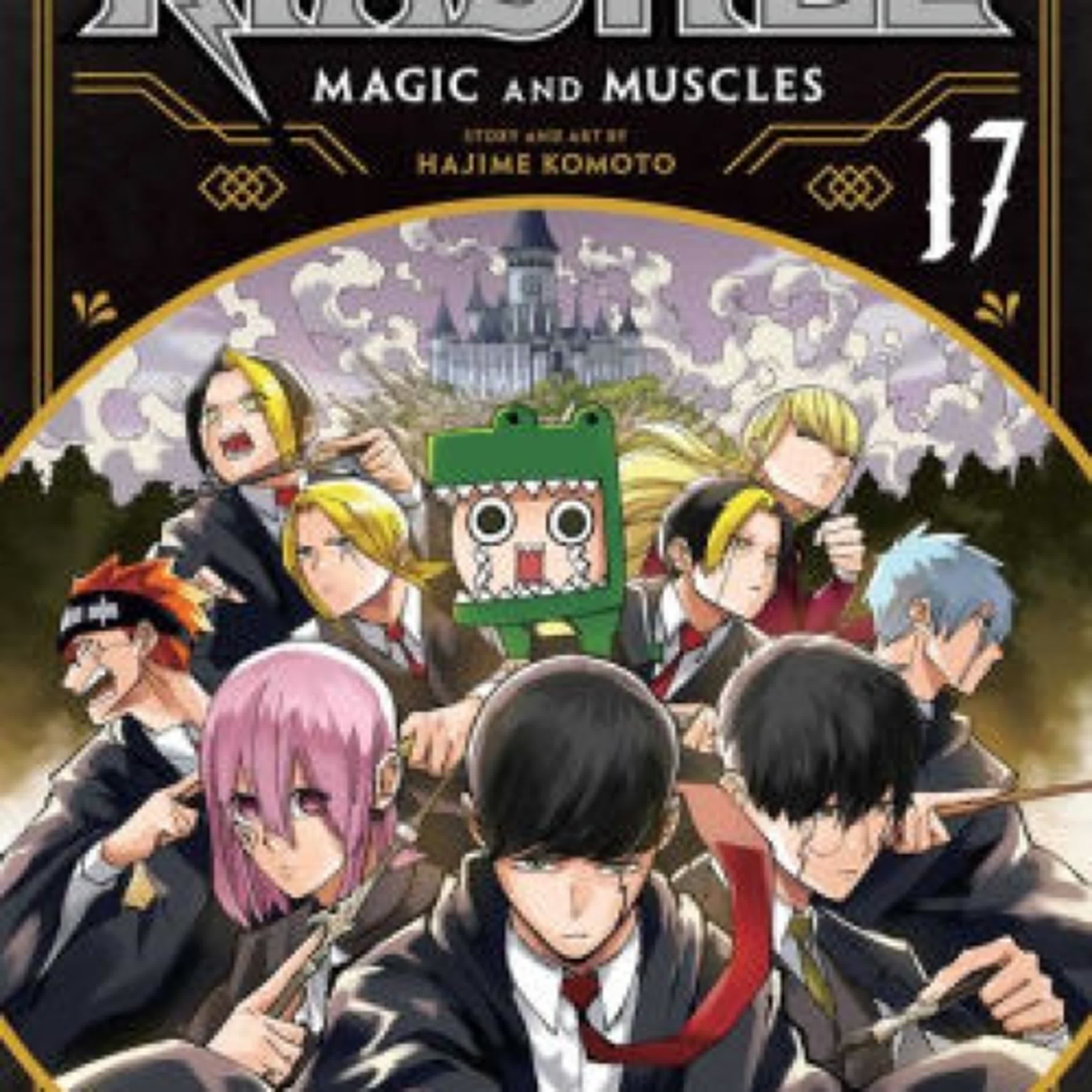 Read [Pdf]> Mashle: Magic and Muscles, Vol. 17 by Hajime Komoto