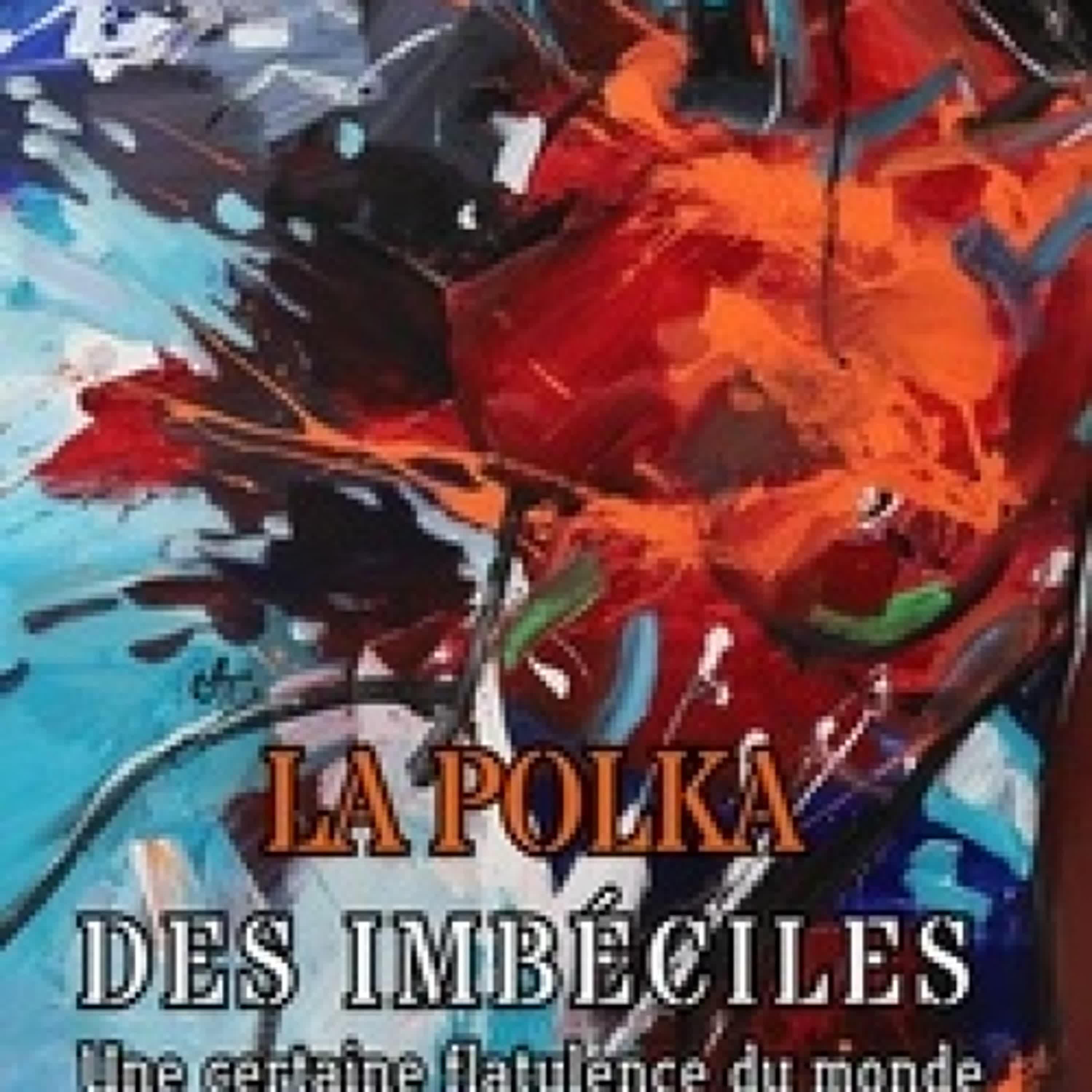 {téléchargement epub} La polka des imbéciles - Une certaine flatulence du monde