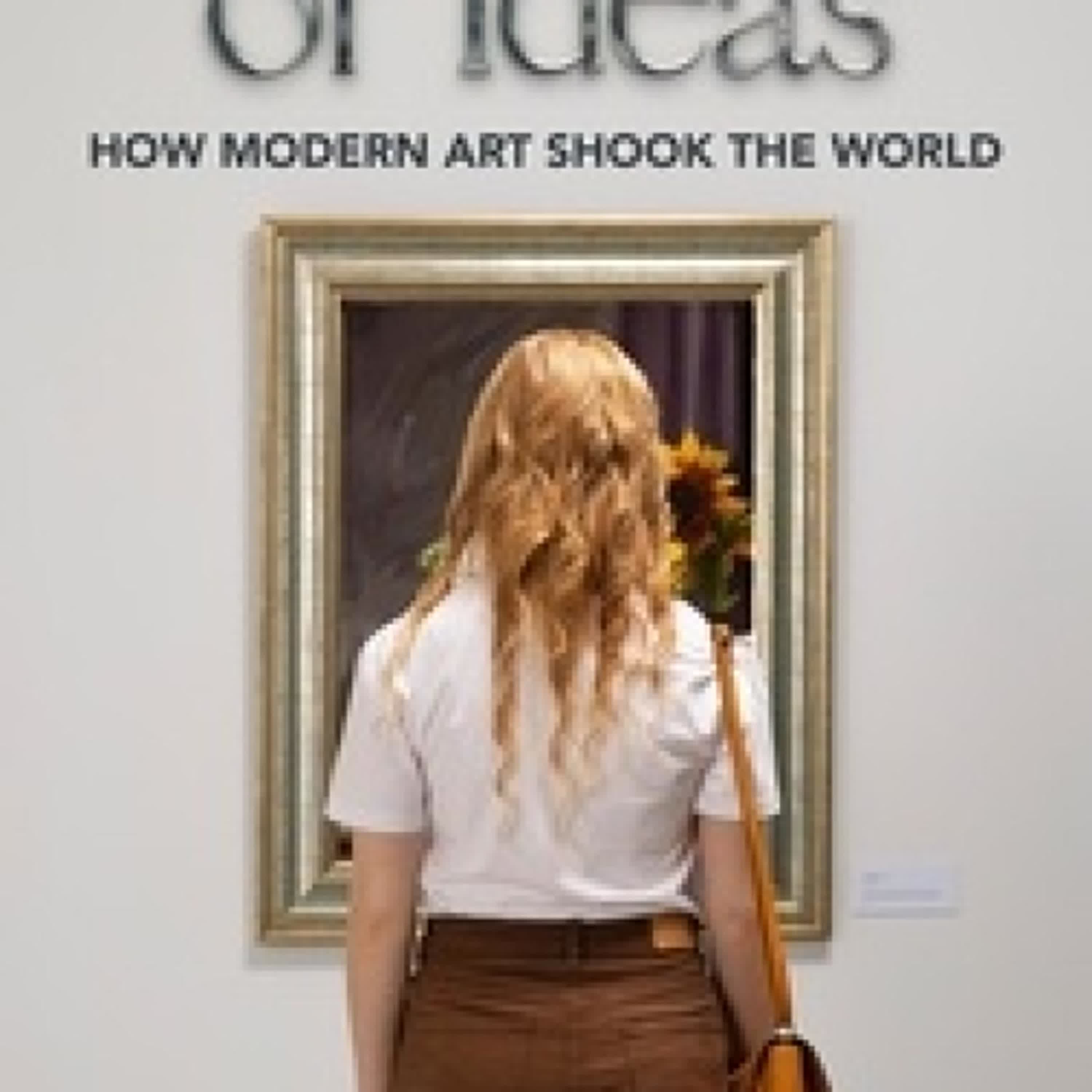 [PDF] The Shape of Ideas: how Modern Art Shook the World par 