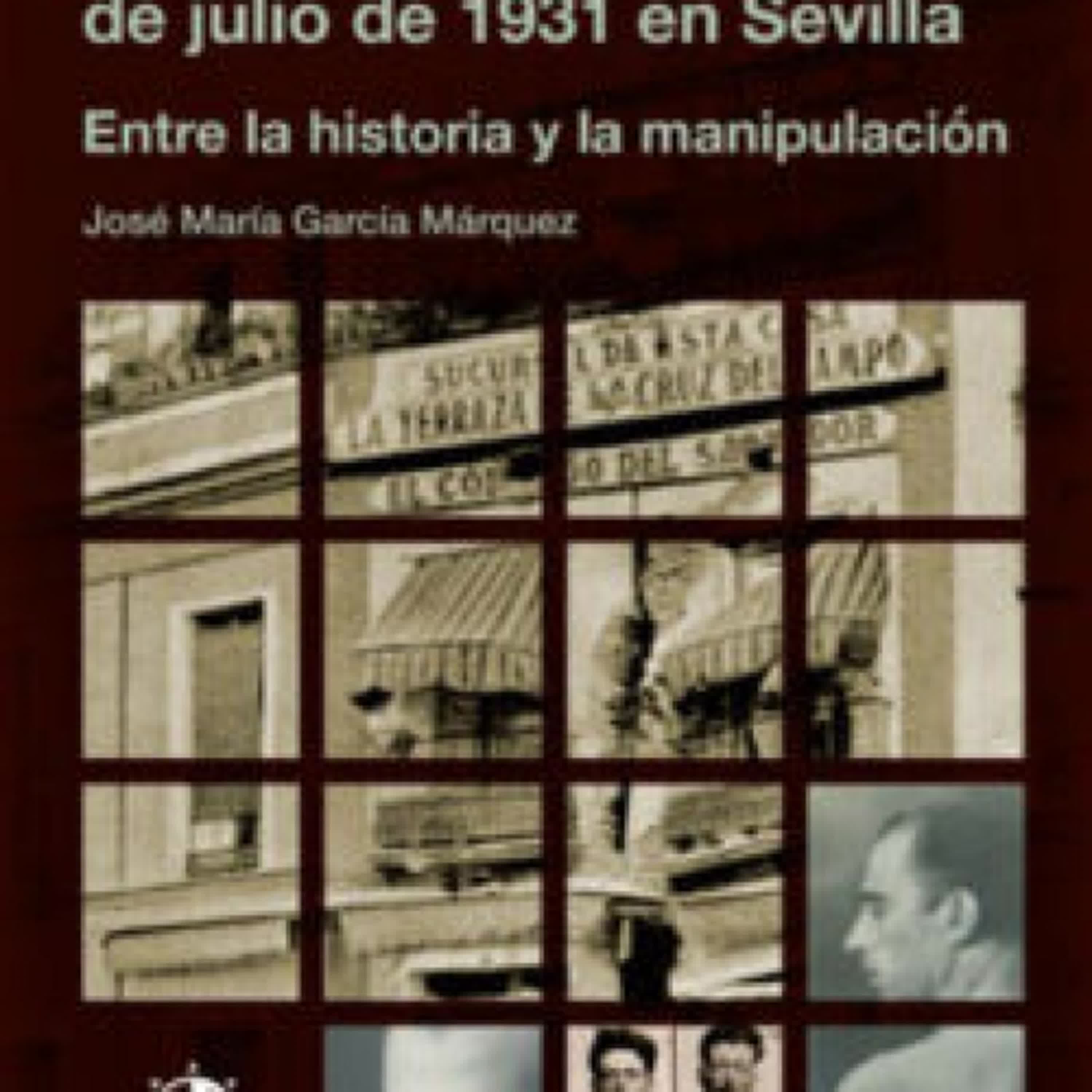 [Pdf/ePub/Mobi] LA SEMANA SANGRIENTA DE JULIO DE 1931 EN SEVILLA: ENTRE LA HISTOR IA Y LA MANIPULACION - JOSÉ MARÍA GARCÍA MÁRQUEZ descargar ebook gratis