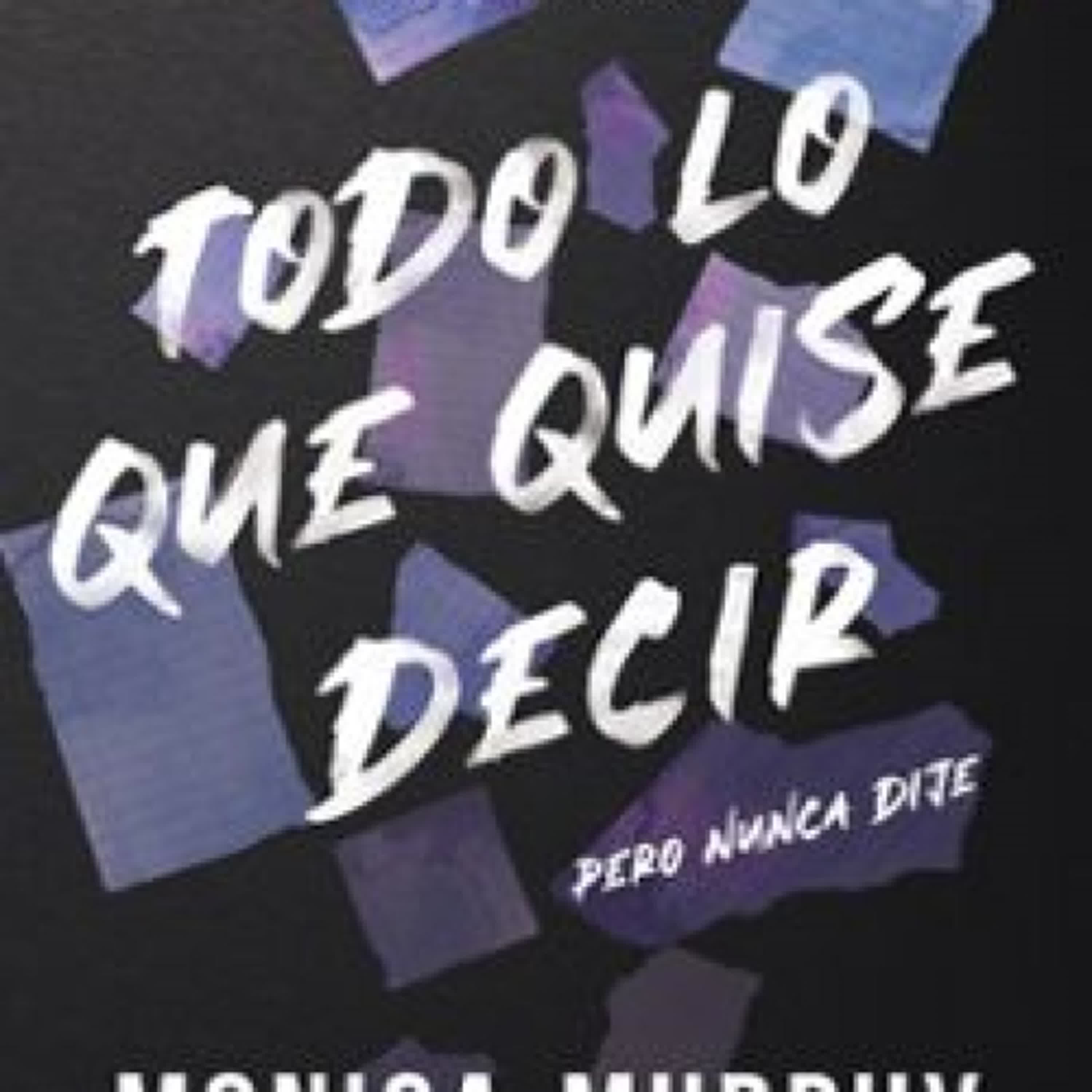 TODO LO QUE QUISE DECIR, PERO NUNCA DIJE EBOOK | Monica Murphy | Descargar libro PDF EPUB