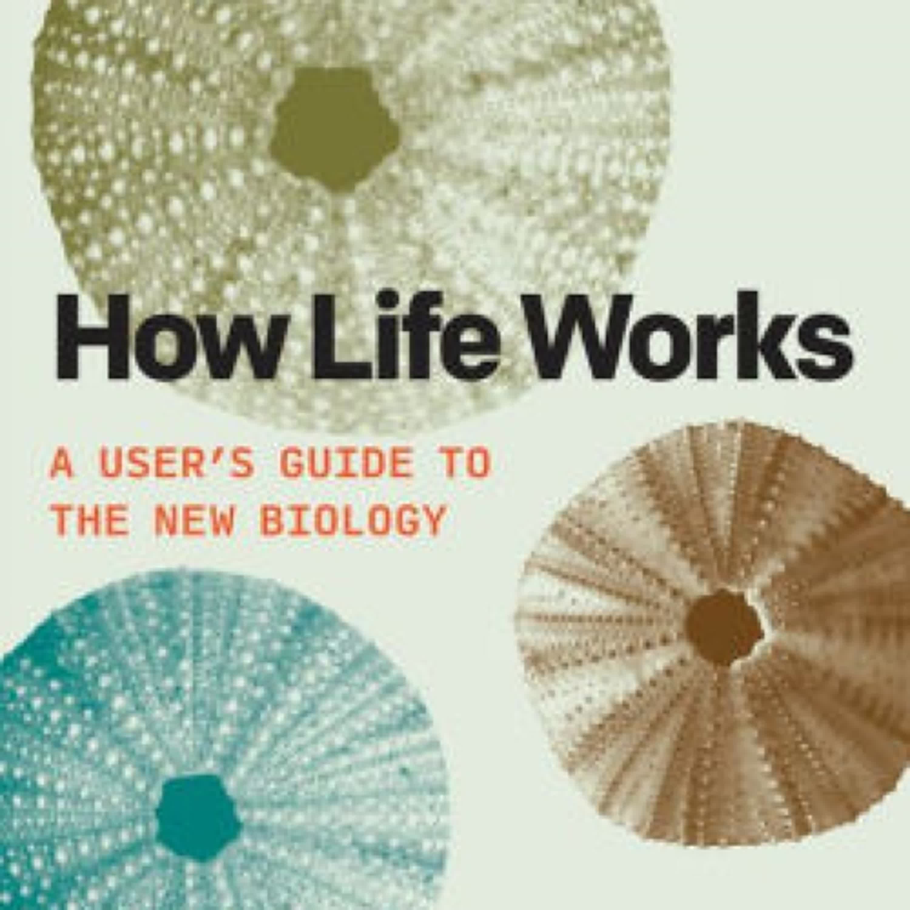 How Life Works: A User's Guide to the New Biology by Philip Ball on Iphone New Format
