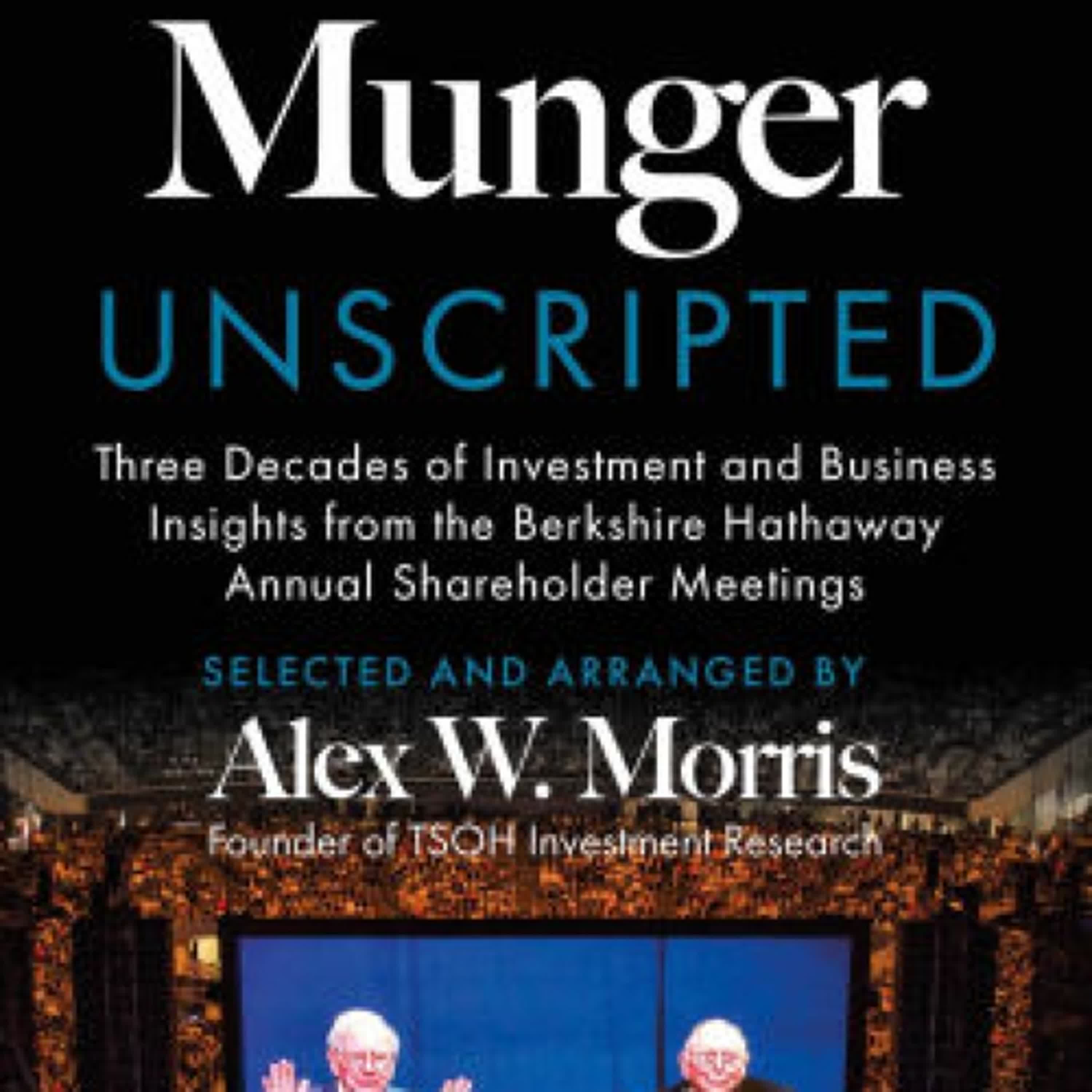 [PDF/Kindle] Buffett and Munger Unscripted: Three Decades of Investment and Business Insights from the Berkshire Hathaway Shareholder Meetings by Alex W. Morris