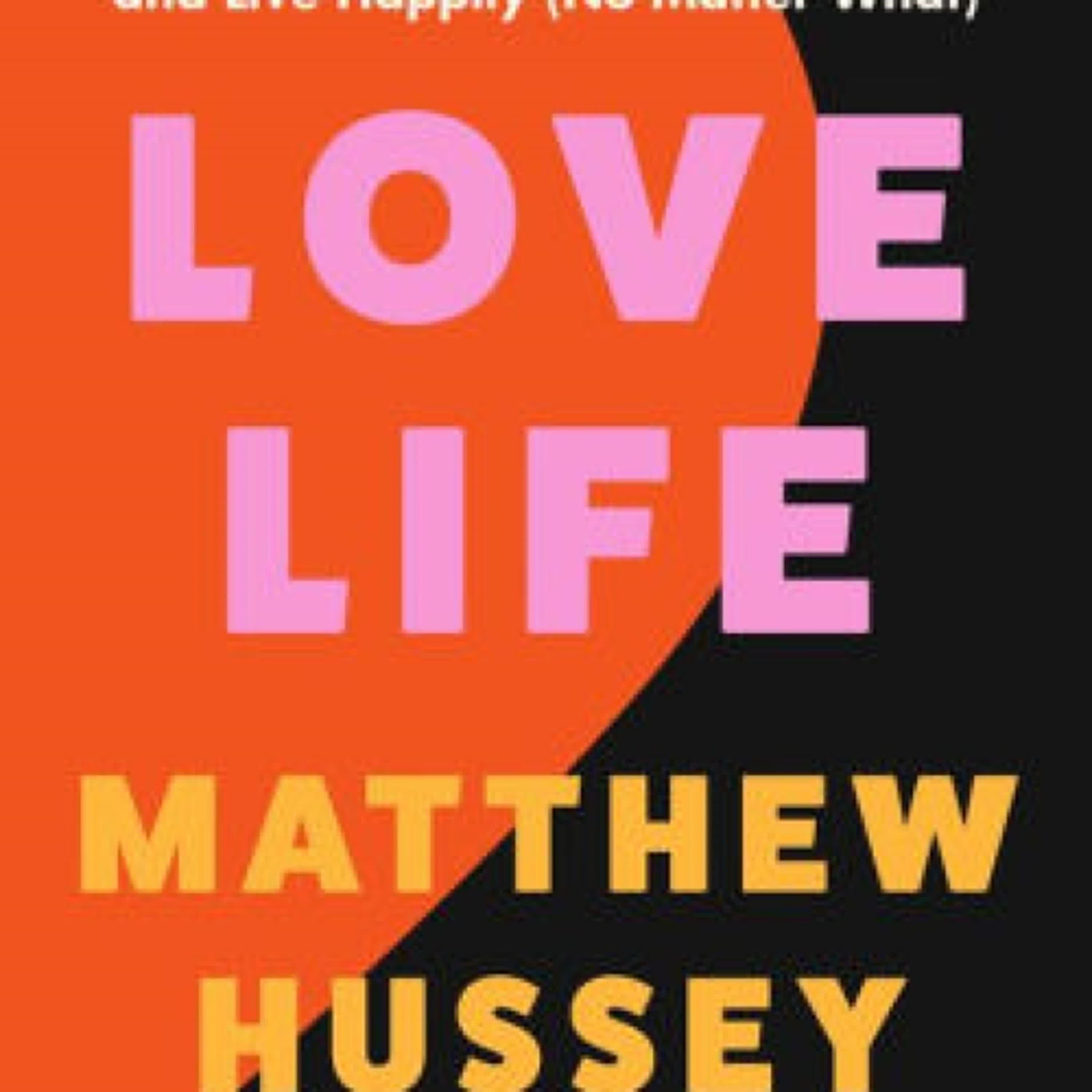DOWNLOADS Love Life: How to Raise Your Standards, Find Your Person, and Live Happily (No Matter What) by Matthew Hussey