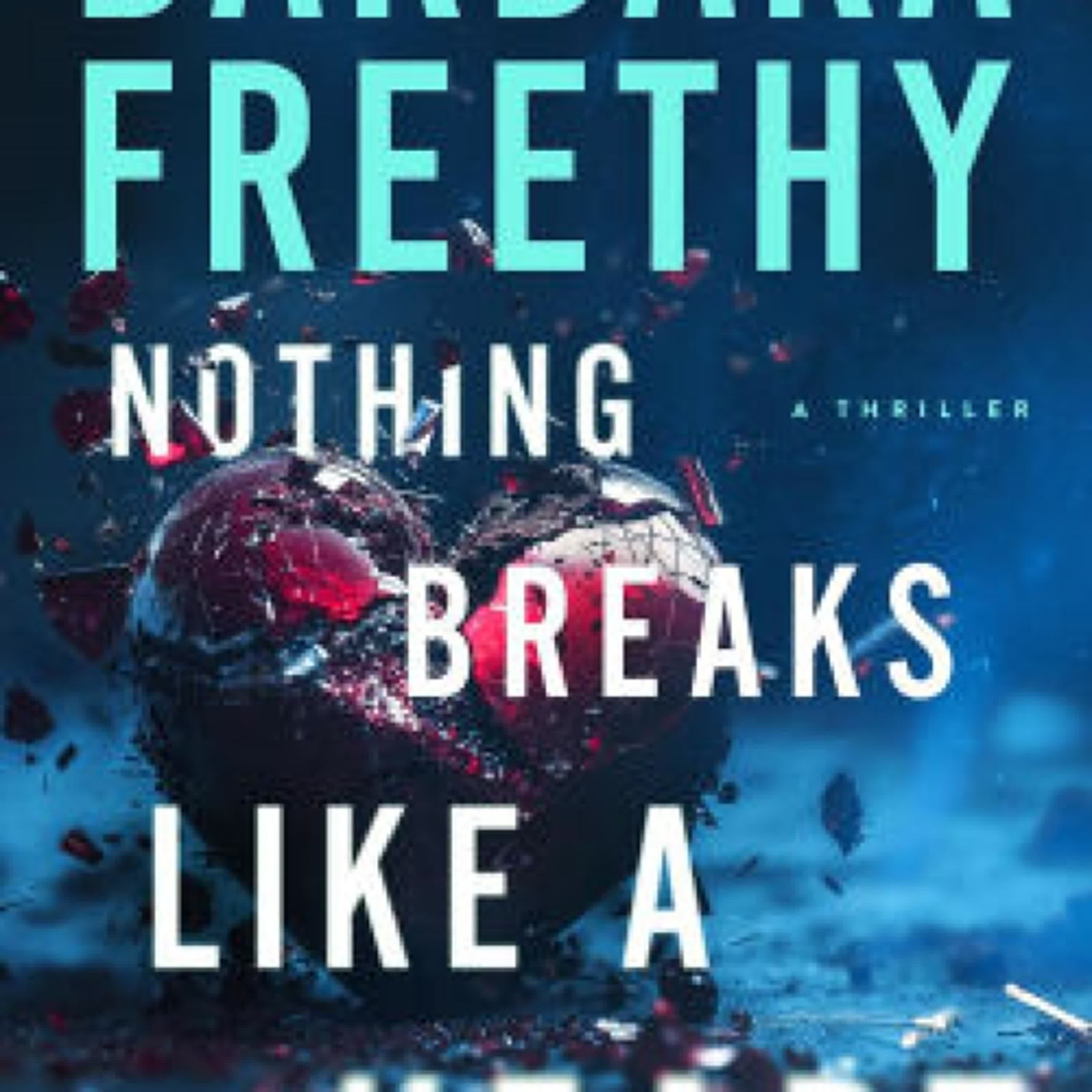 Online Read Ebook Nothing Breaks Like A Heart (A Riveting Psychological Thriller) by Barbara Freethy