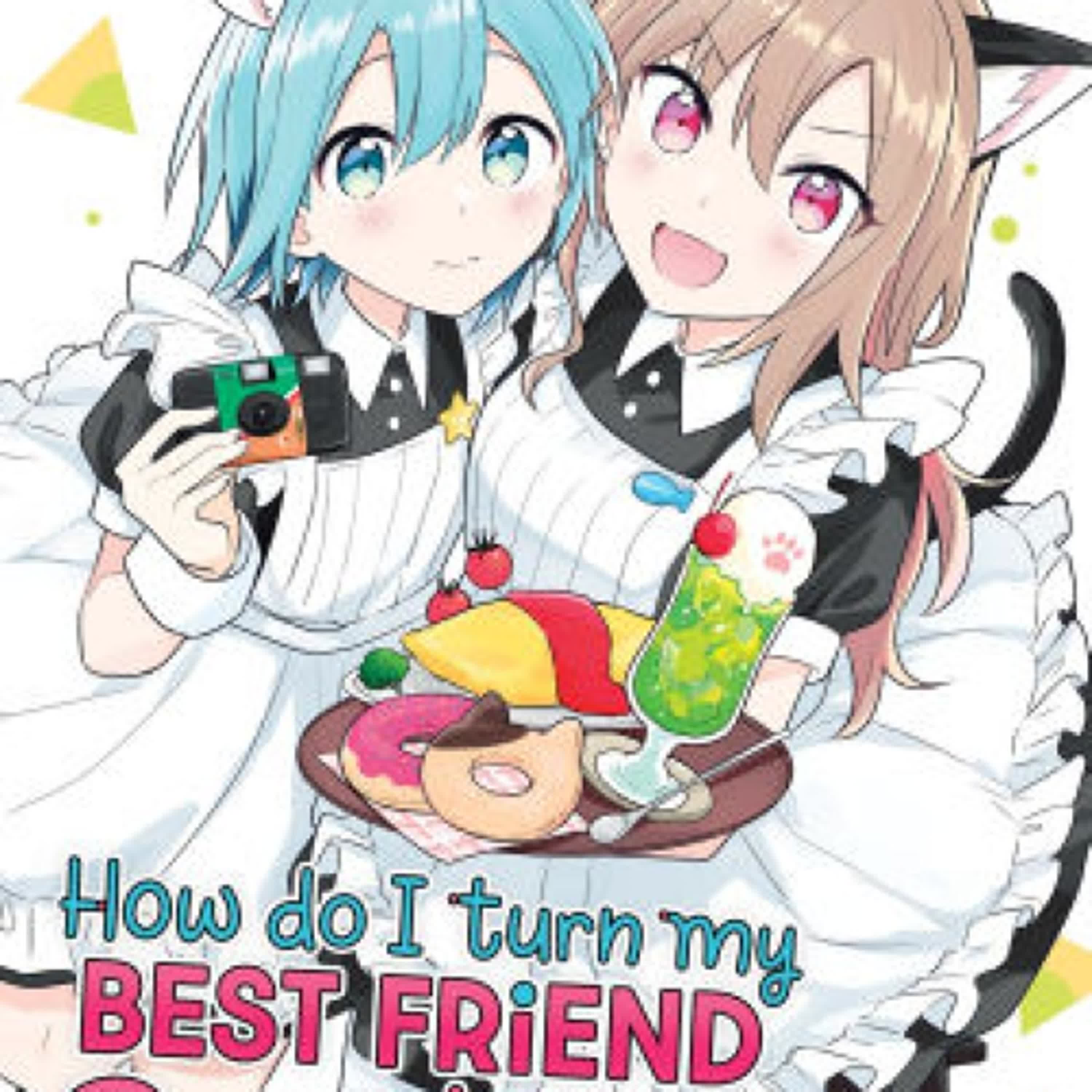 {epub download} How Do I Turn My Best Friend Into My Girlfriend? Vol. 3 by Syu Yasaka