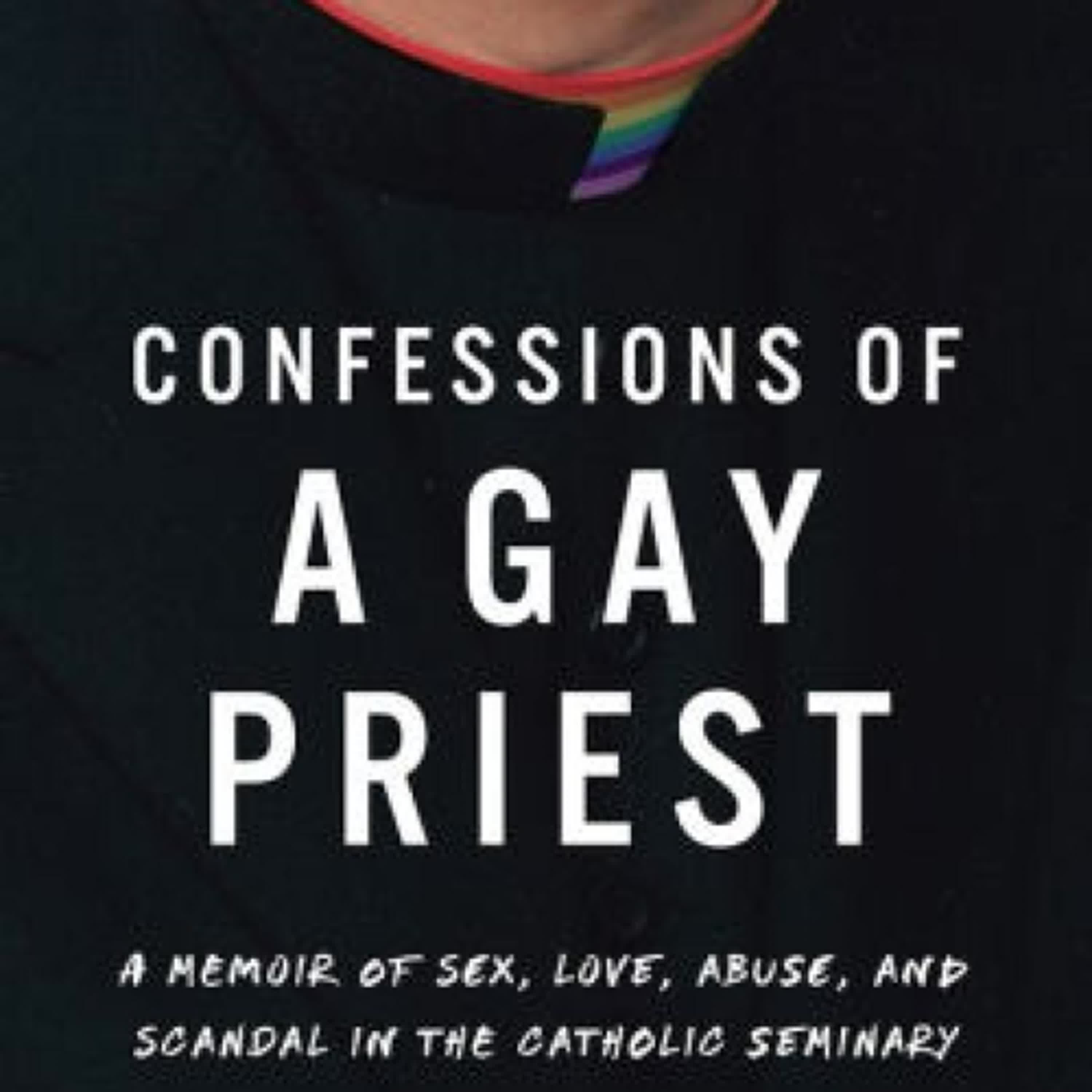 {pdf download} Confessions of a Gay Priest: A Memoir of Sex, Love, Abuse, and Scandal in the Catholic Seminary by Tom Rastrelli