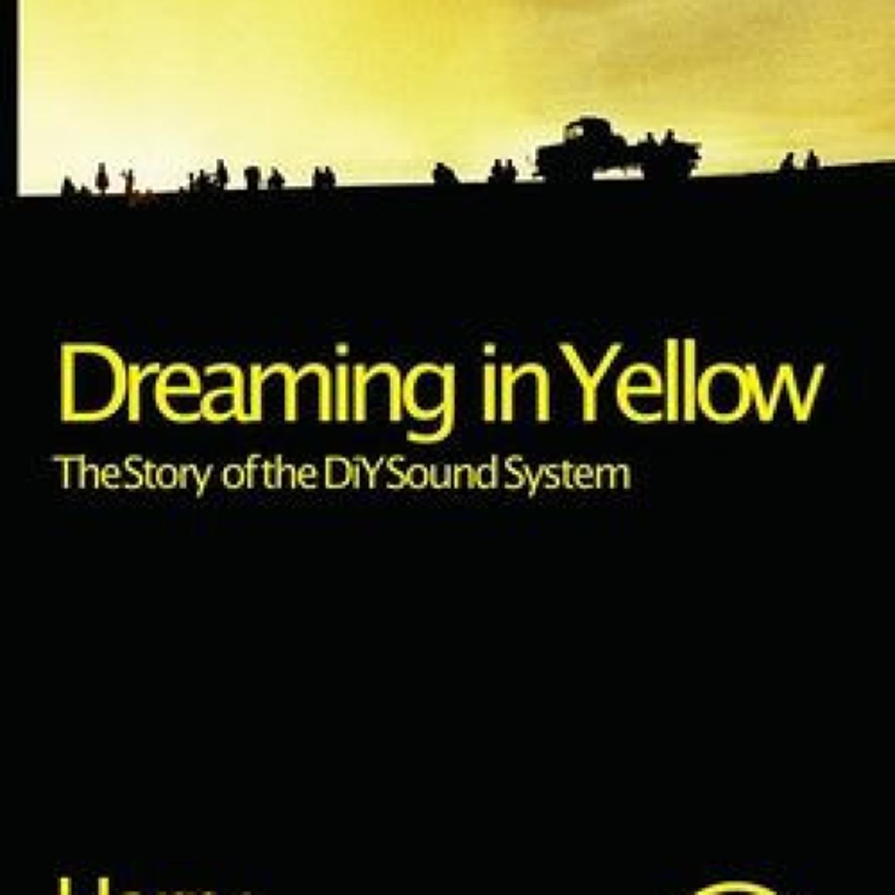 {epub download} Dreaming in Yellow: The Story of the DiY Sound System by Harry Harrison