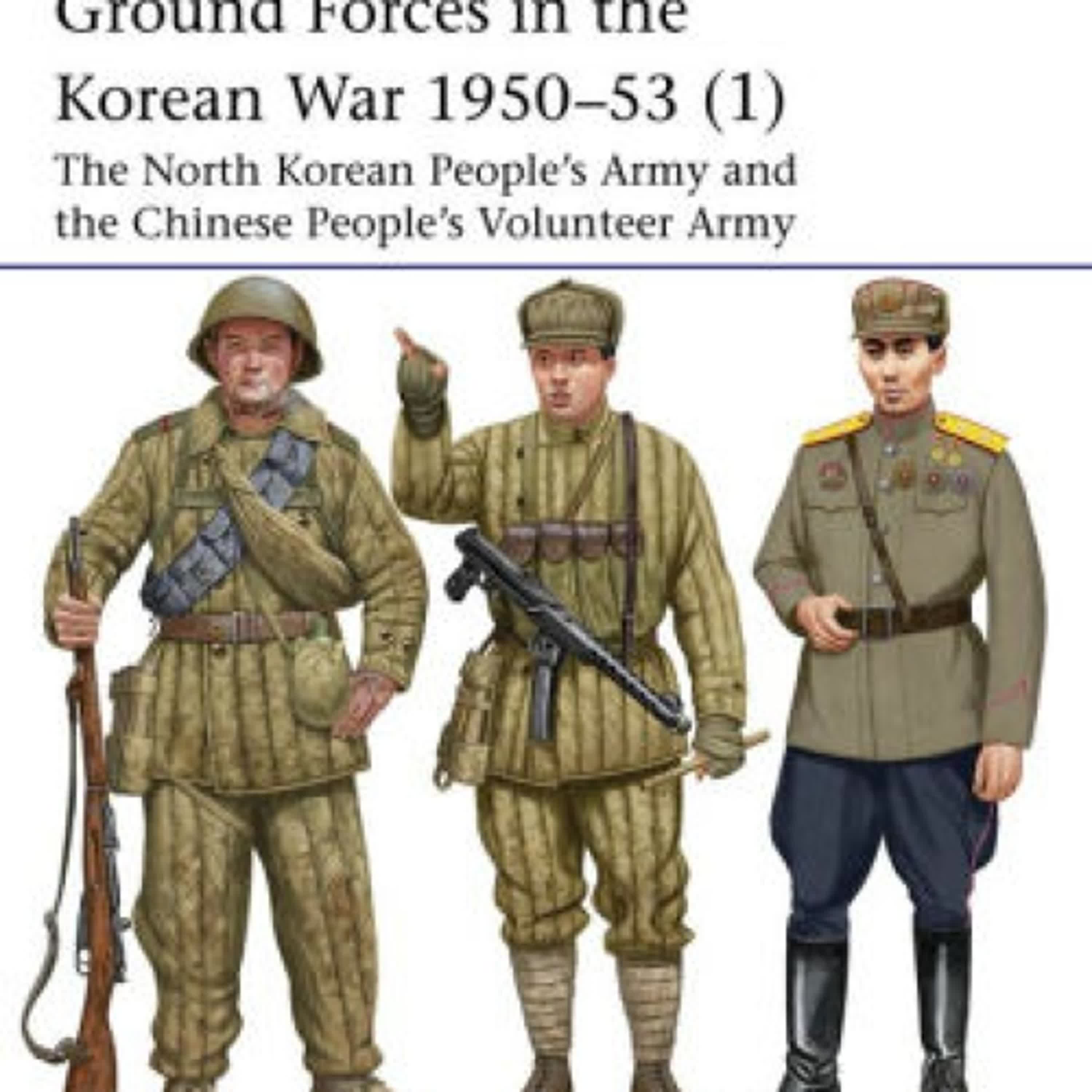 [download pdf] Ground Forces in the Korean War 1950-53 (1): The North Korean People's Army and the Chinese People's Volunteer Army by Benjamin Lai, Zhao Guoxing, Johnny Shumate