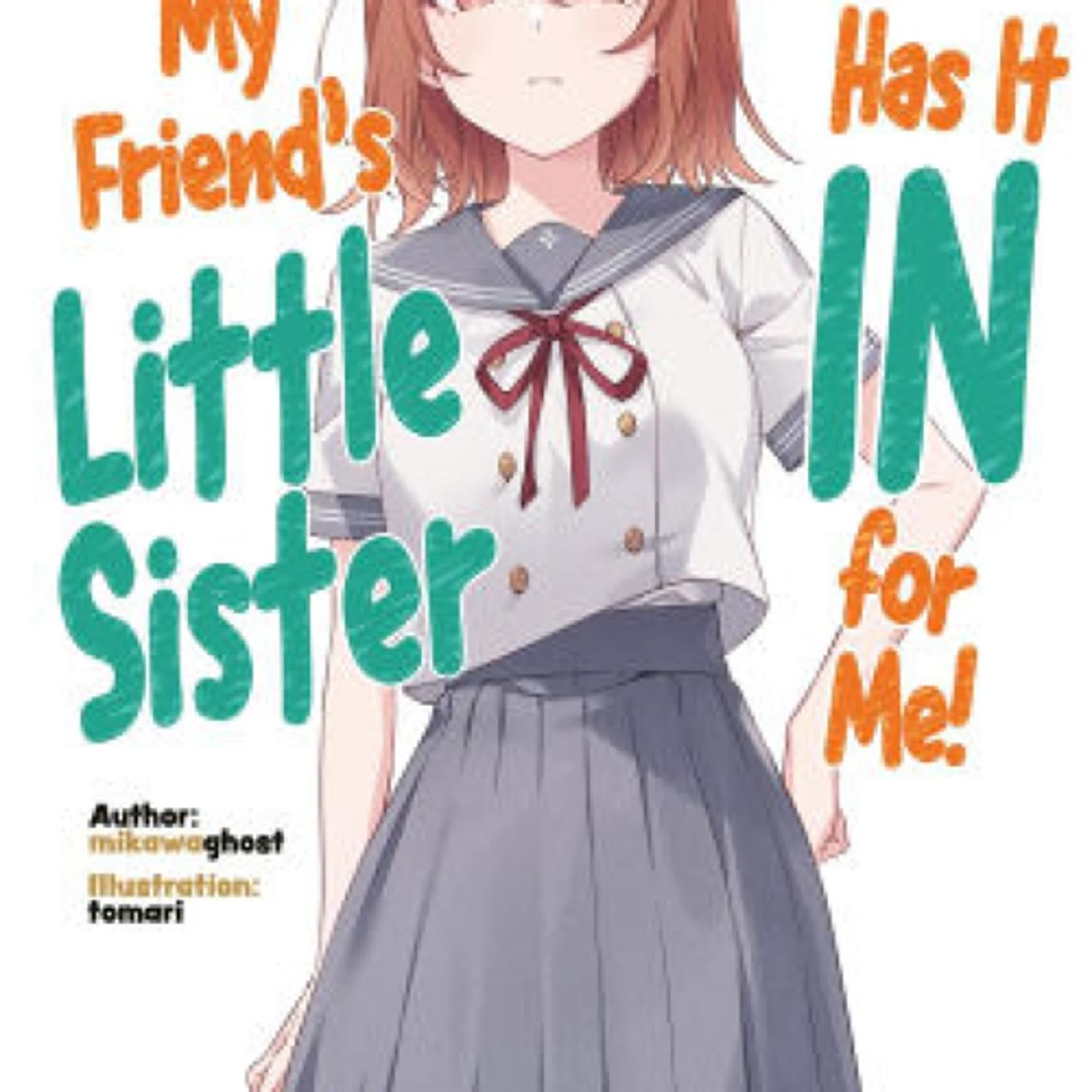 PDF/EPUB Download My Friend's Little Sister Has It In For Me! Volume 10 (Light Novel) by mikawaghost, tomari, Alexandra Owen-Burns Full Book