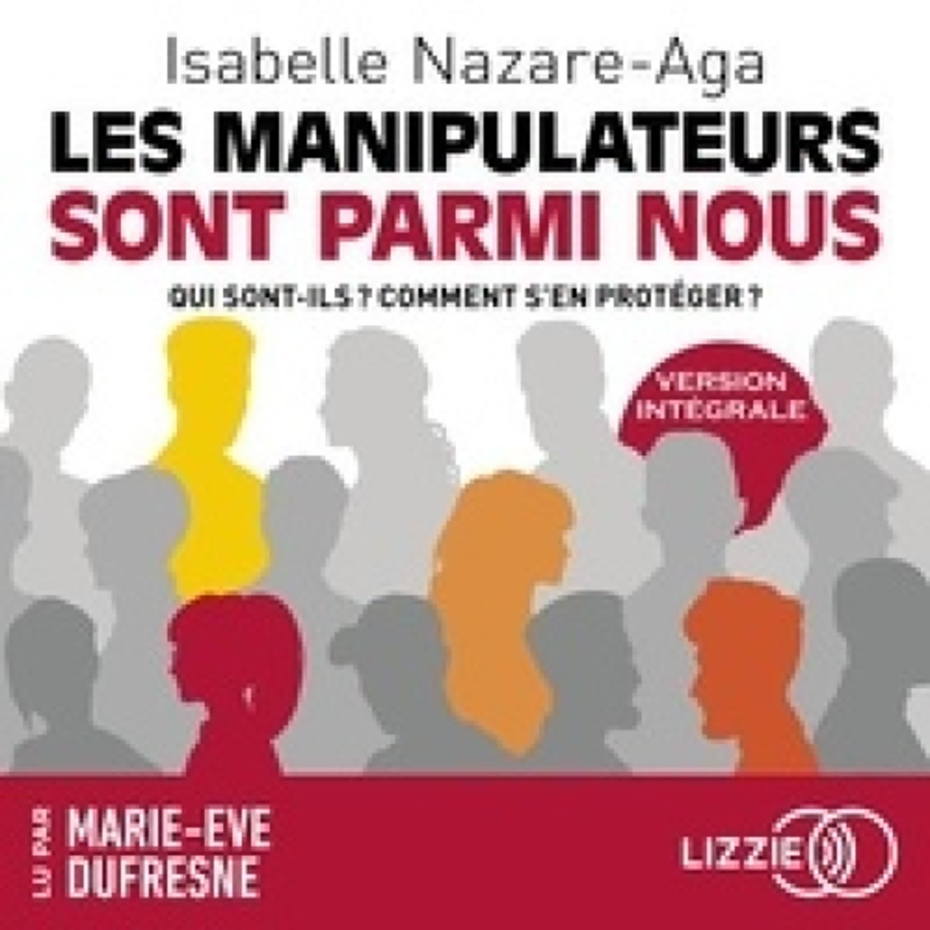 Lire en ligne : Les manipulateurs sont parmi nous - Qui sont-ils ? Comment s'en protéger ?