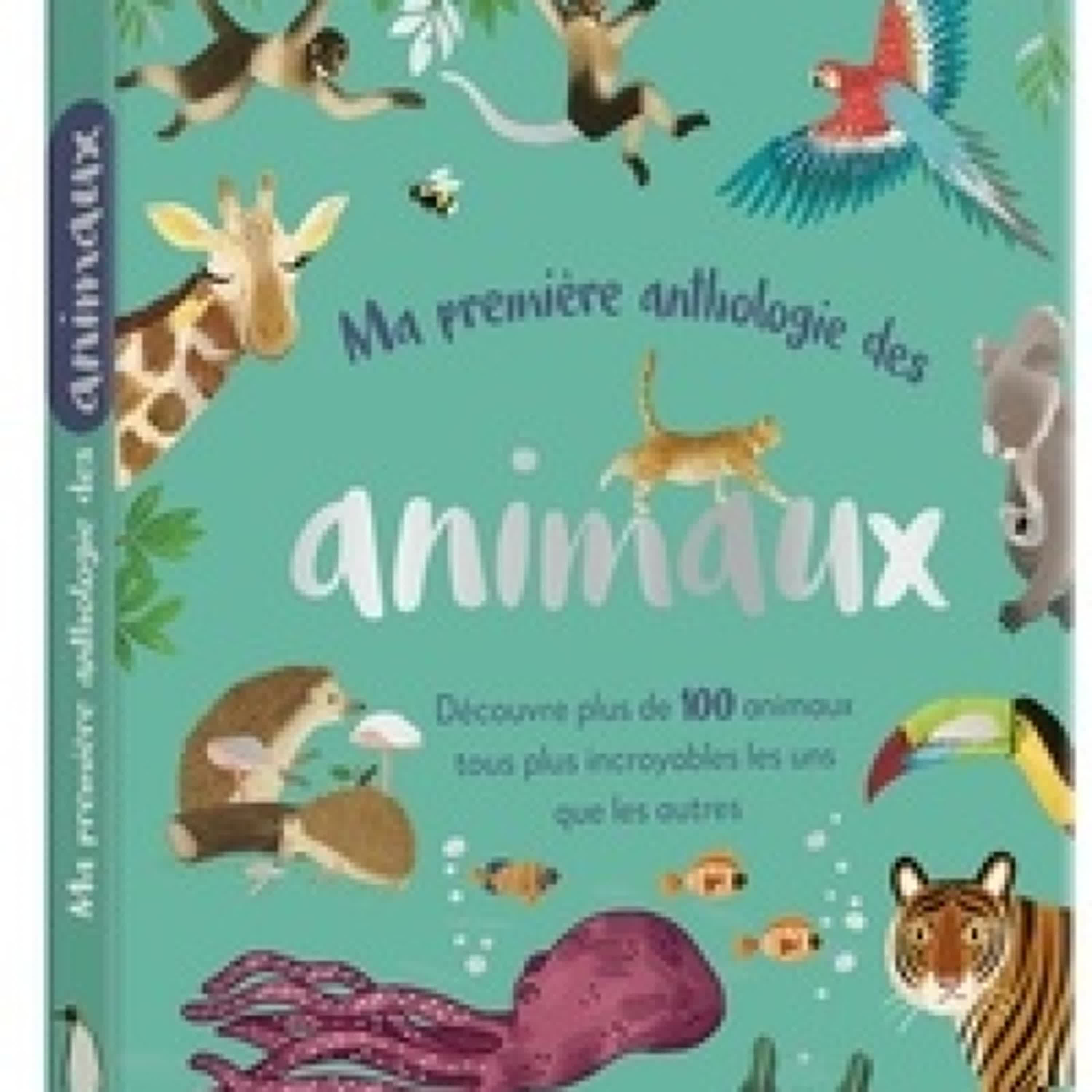 [Pdf/ePub] Ma première anthologie des animaux - Pour tout savoir sur tes animaux préférés ! par Zeshan Akhter, Jean Claude, Marie Leym téléchargement ebook