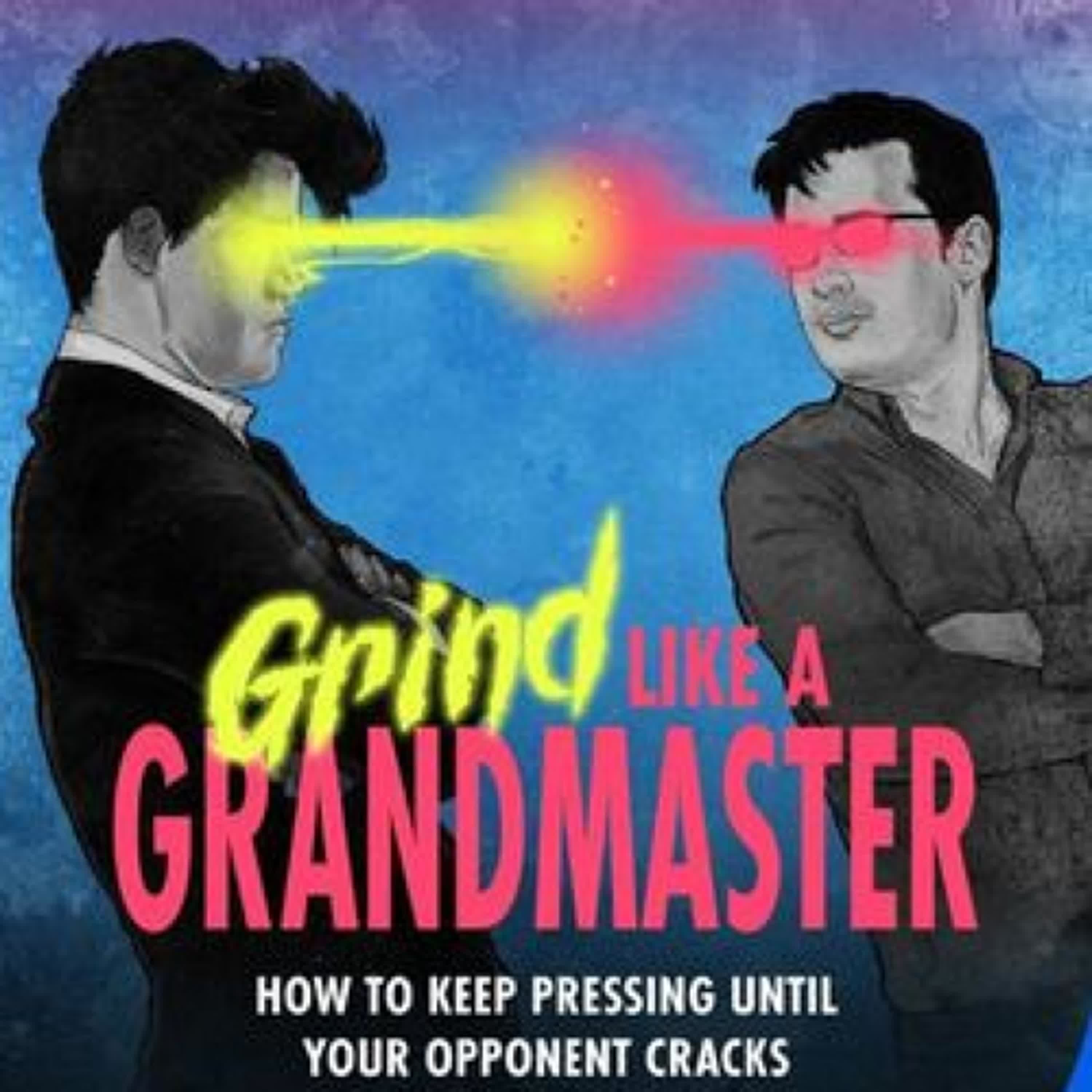 Online Read Ebook Grind Like a Grandmaster: How to Keep Pressing until Your Opponent Cracks by Magnus Carlsen, David Howell