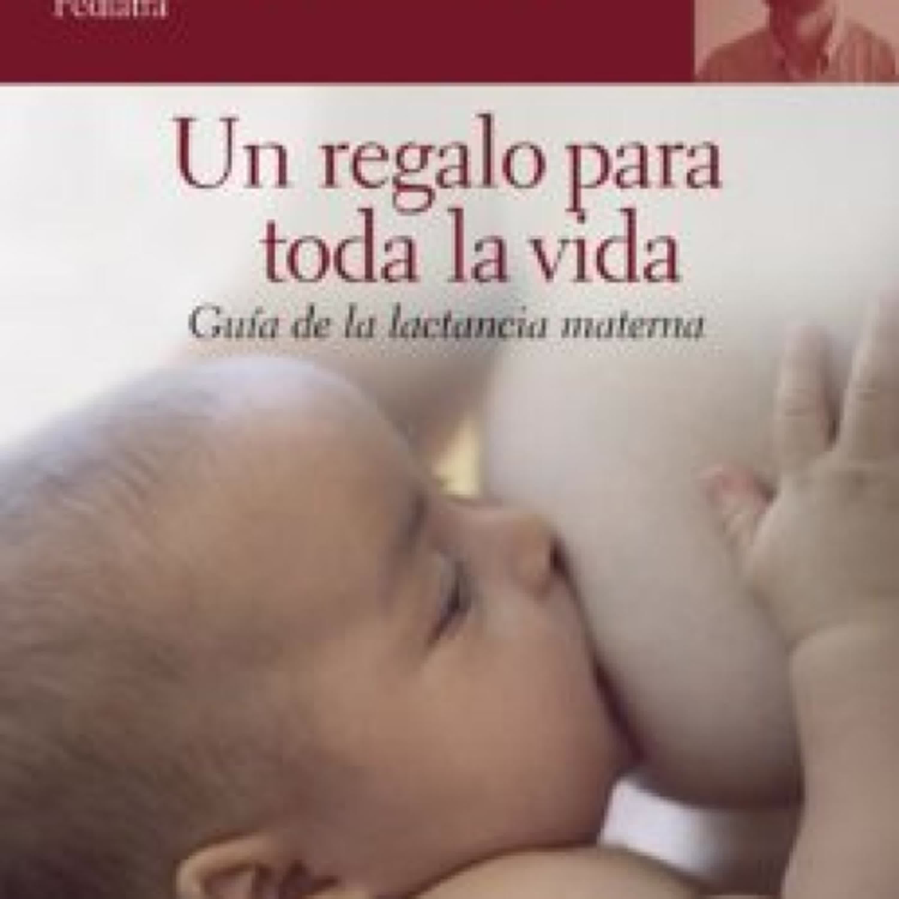 {pdf descargar} UN REGALO PARA TODA LA VIDA: GUIA DE LA LACTANCIA MATERNA
