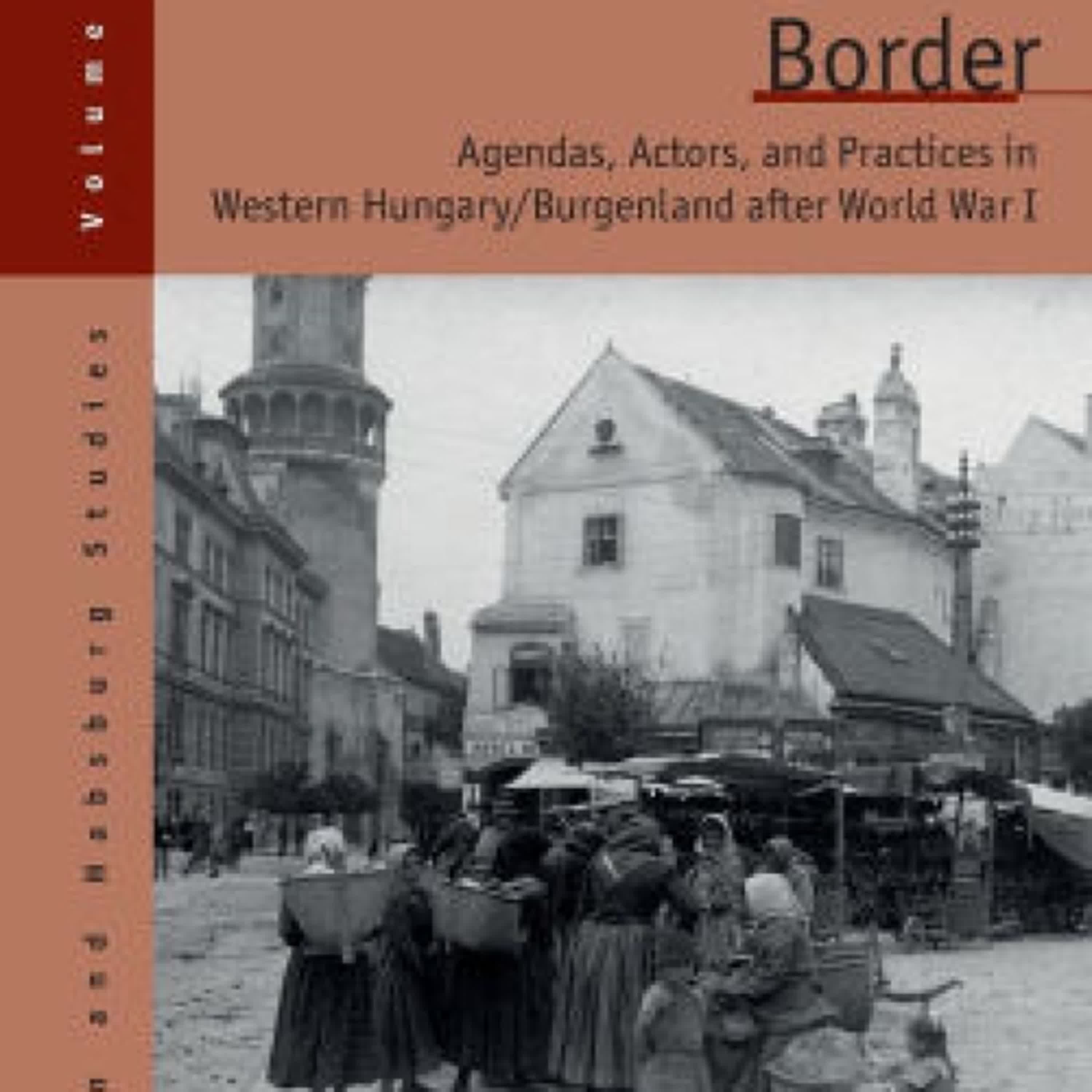 [Pdf/ePub] The Disputed Austro-Hungarian Border: Agendas, Actors, and Practices in Western Hungary/Burgenland after World War I by Hannes Grandits, Ibolya Murber, Katharina Tyran download ebook