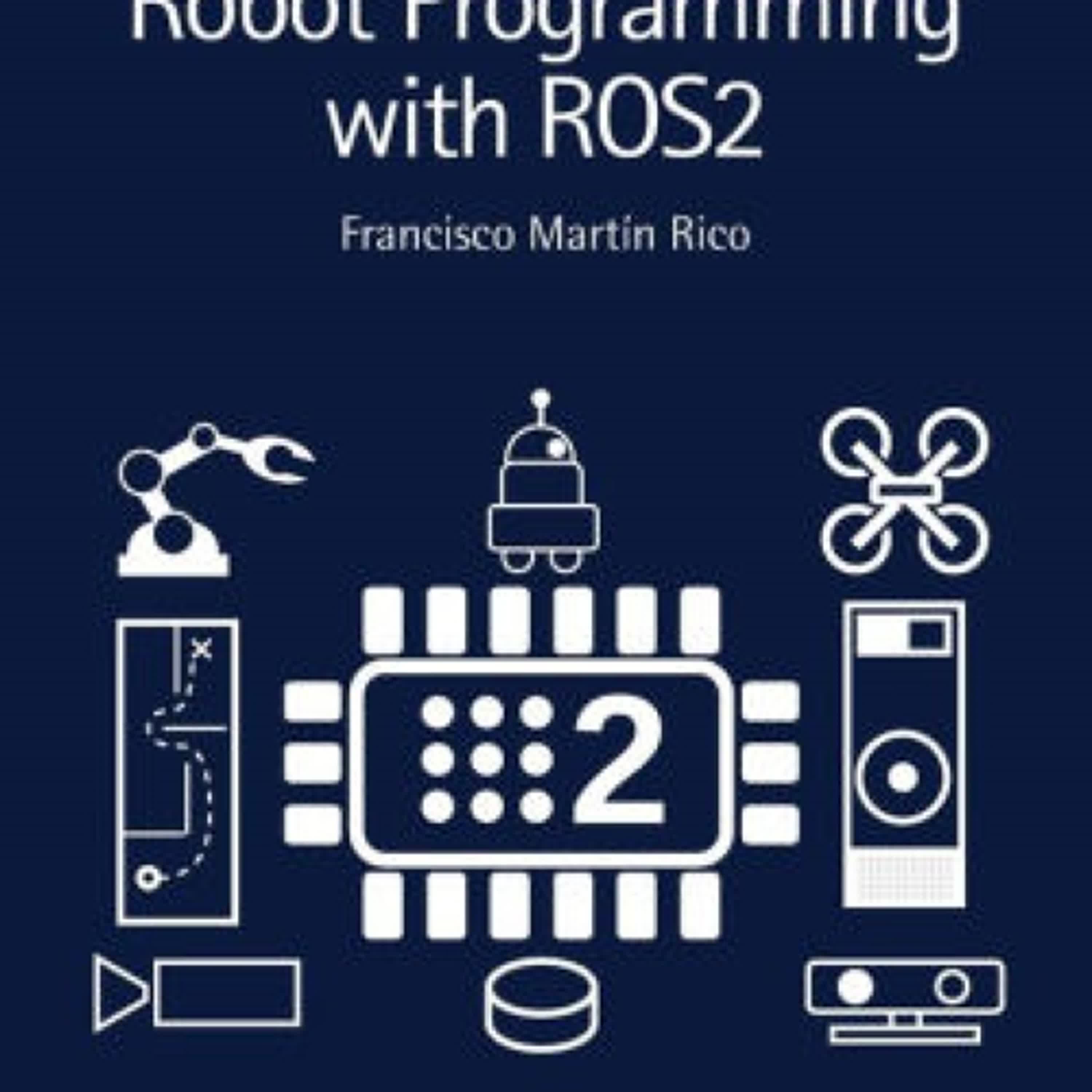 Read [Pdf]> A Concise Introduction to Robot Programming with ROS2 by Francisco Martín Rico
