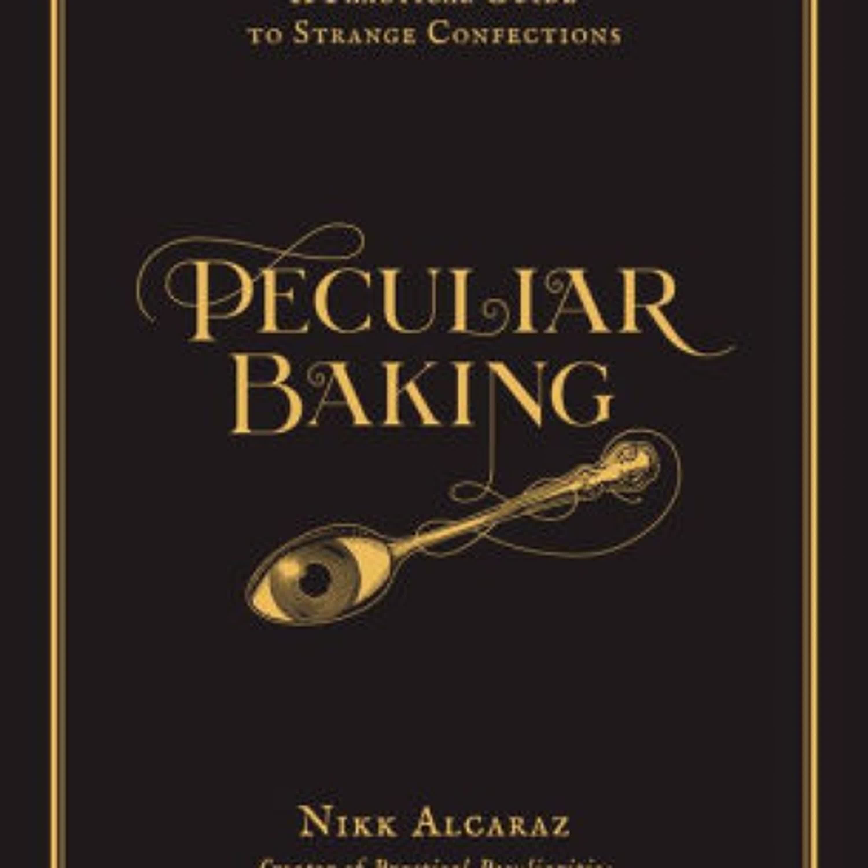 [PDF] Peculiar Baking: A Practical Guide to Strange Confections by Nikk Alcaraz
