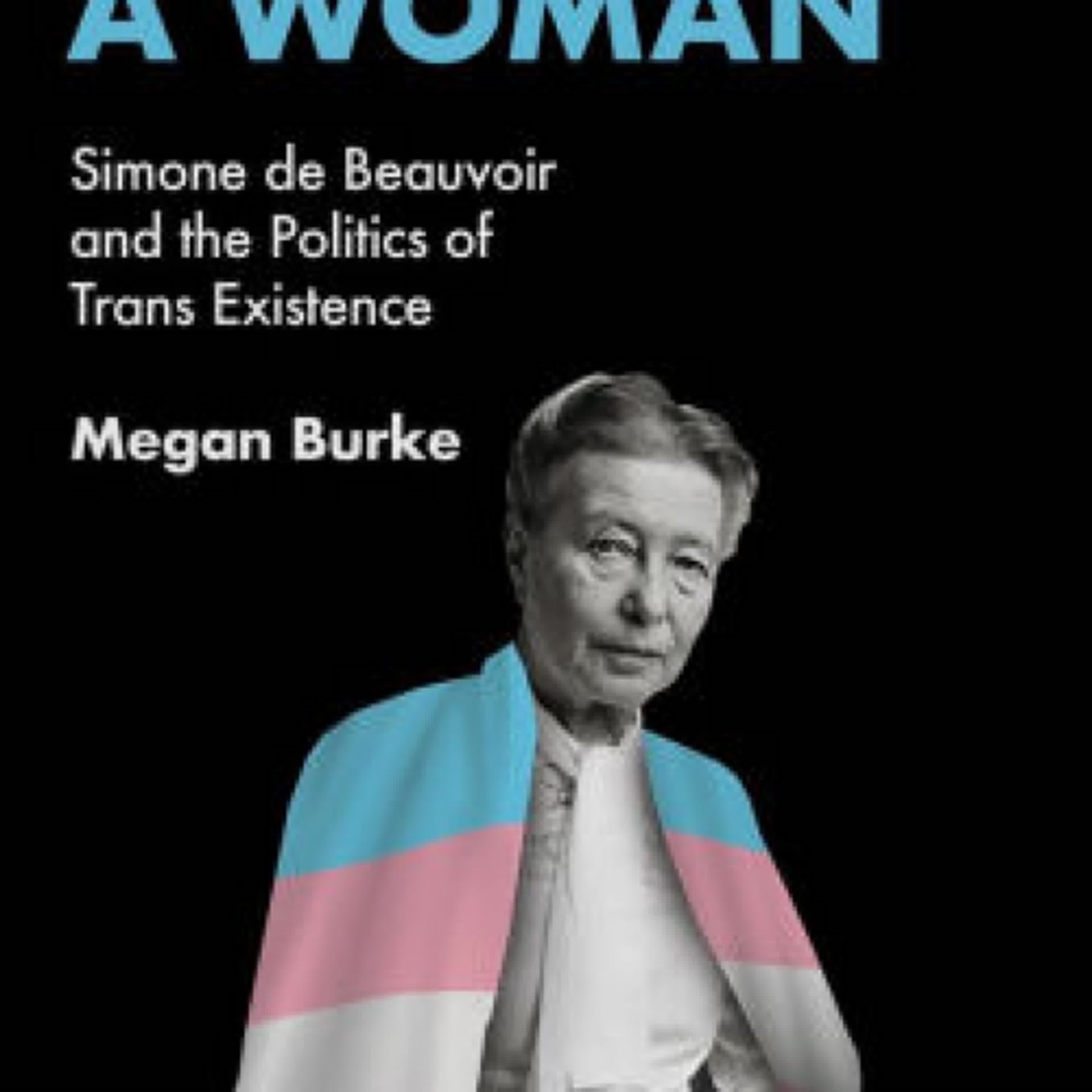 Read [Pdf]> Becoming a Woman: Simone de Beauvoir and the Politics of Trans Existence by Megan Burke
