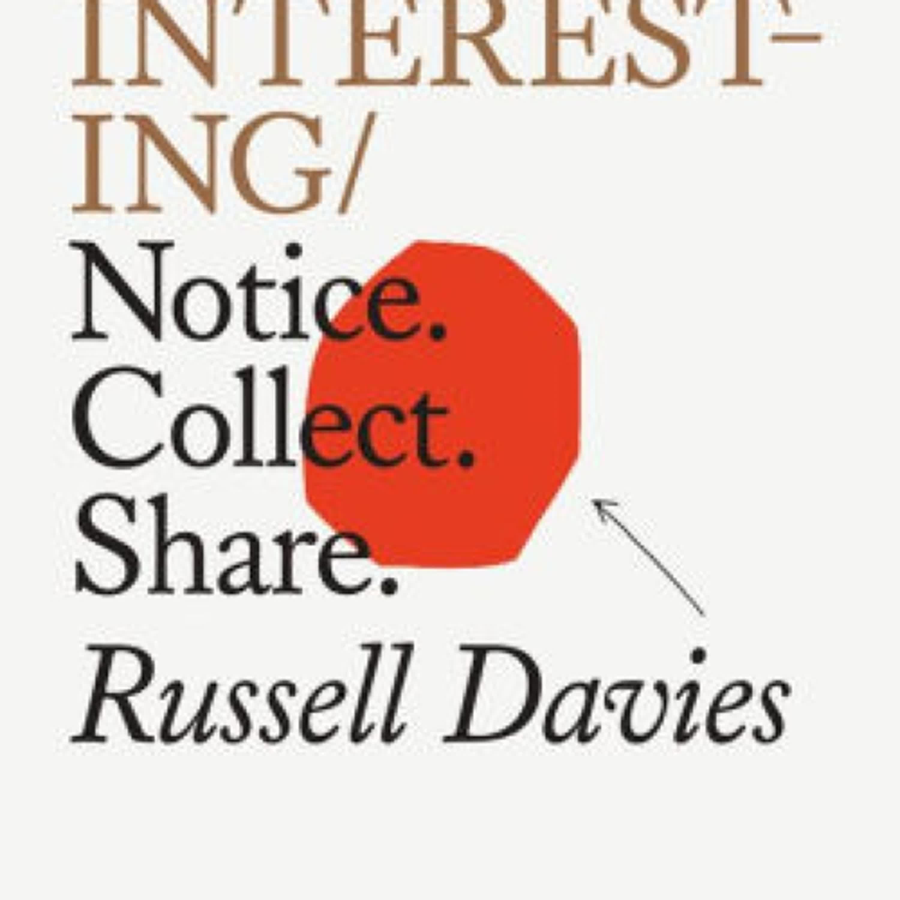 Read [Pdf]> Do Interesting: Notice. Collect. Share. by Russell Davies